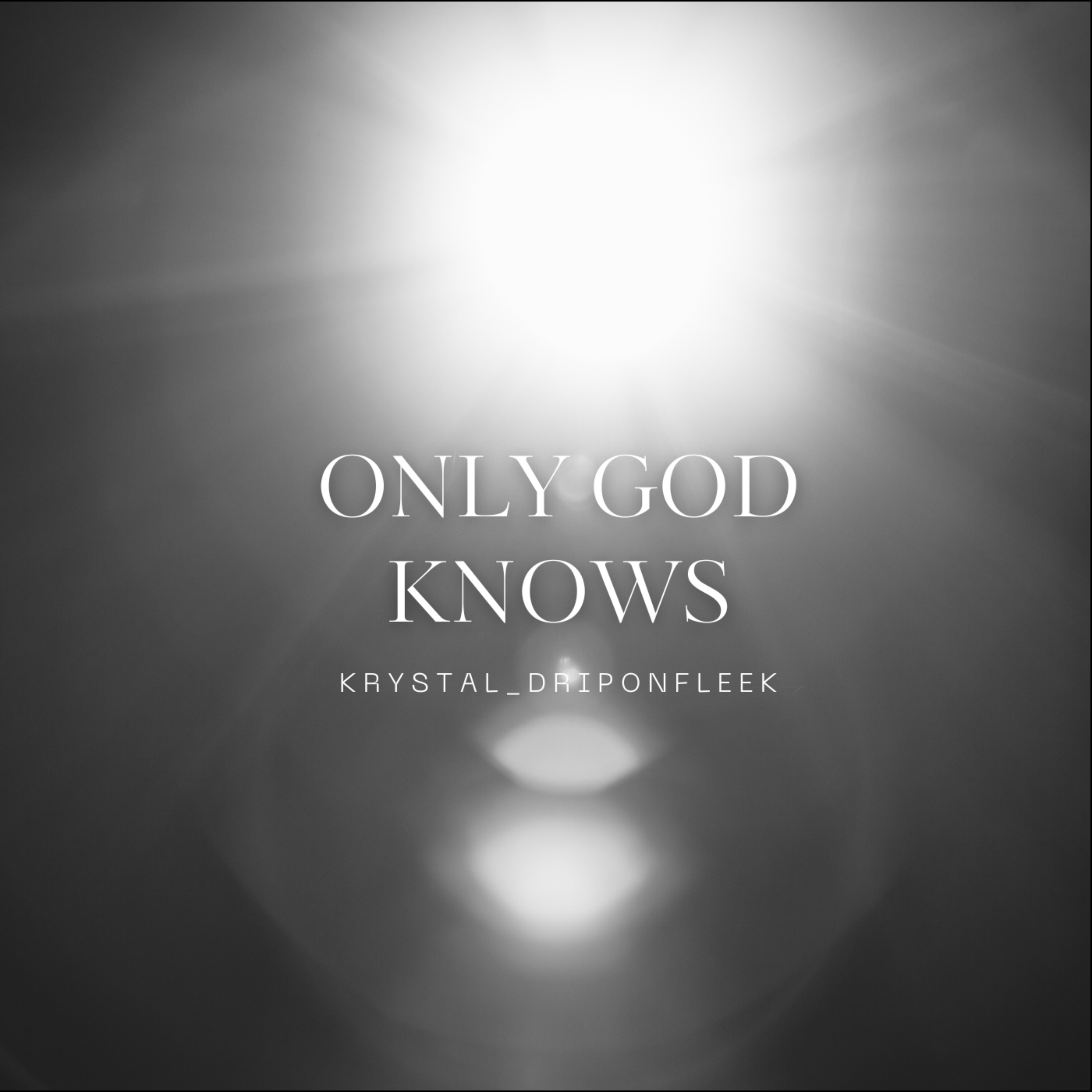 ONLY GOD KNOWS by Krystal_DRIPONFLEEK cover art