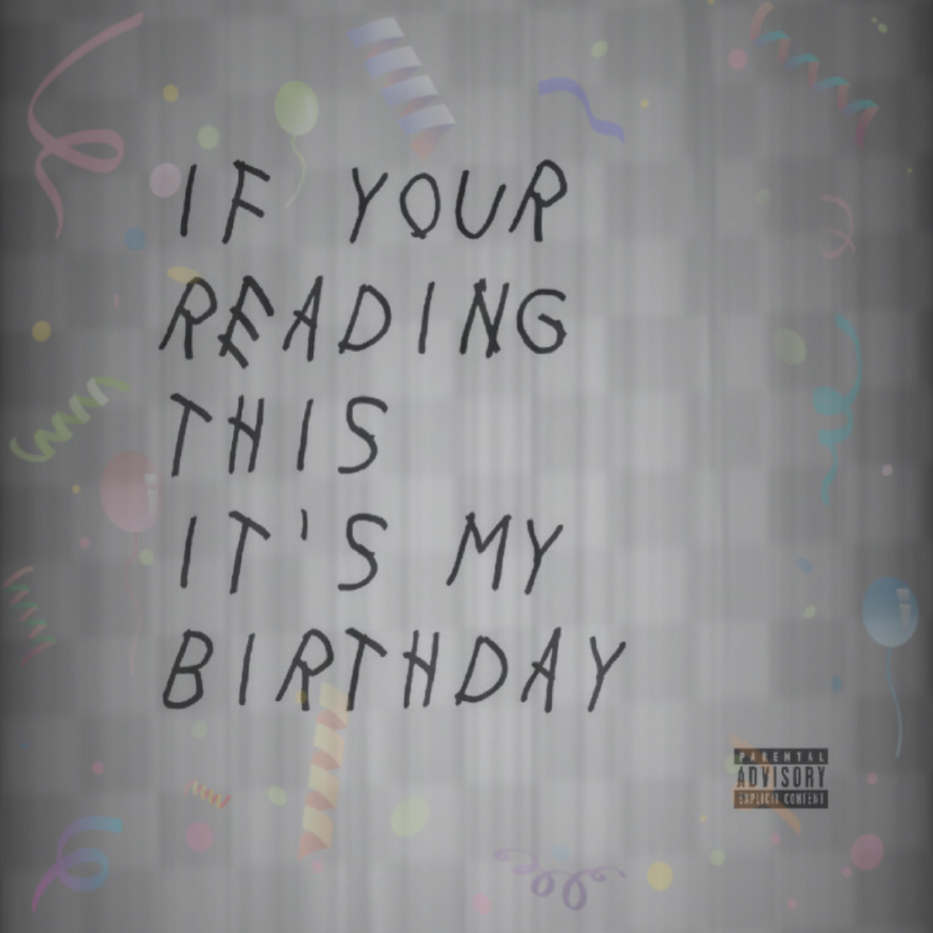 If Your Reading This Its My Birthday artwork