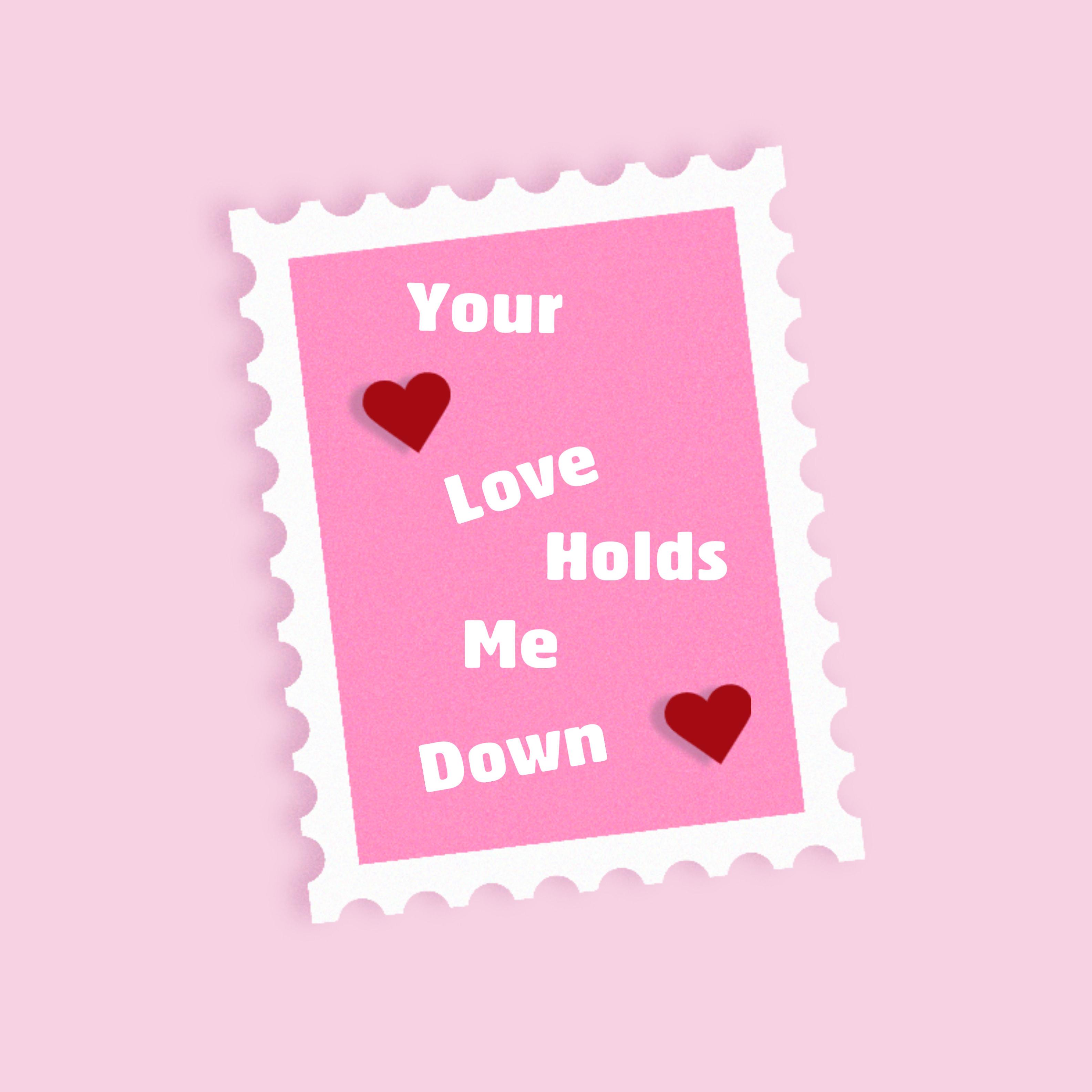 Your Love Holds Me Down artwork