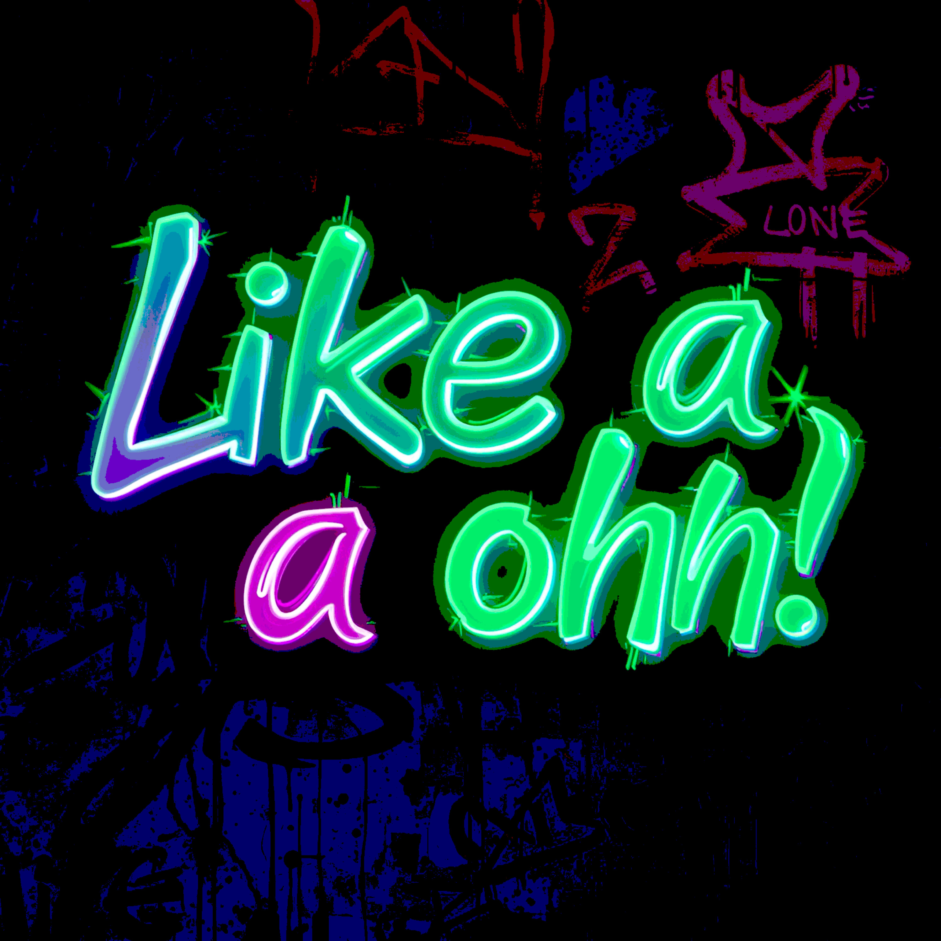 Like a a Ohh artwork