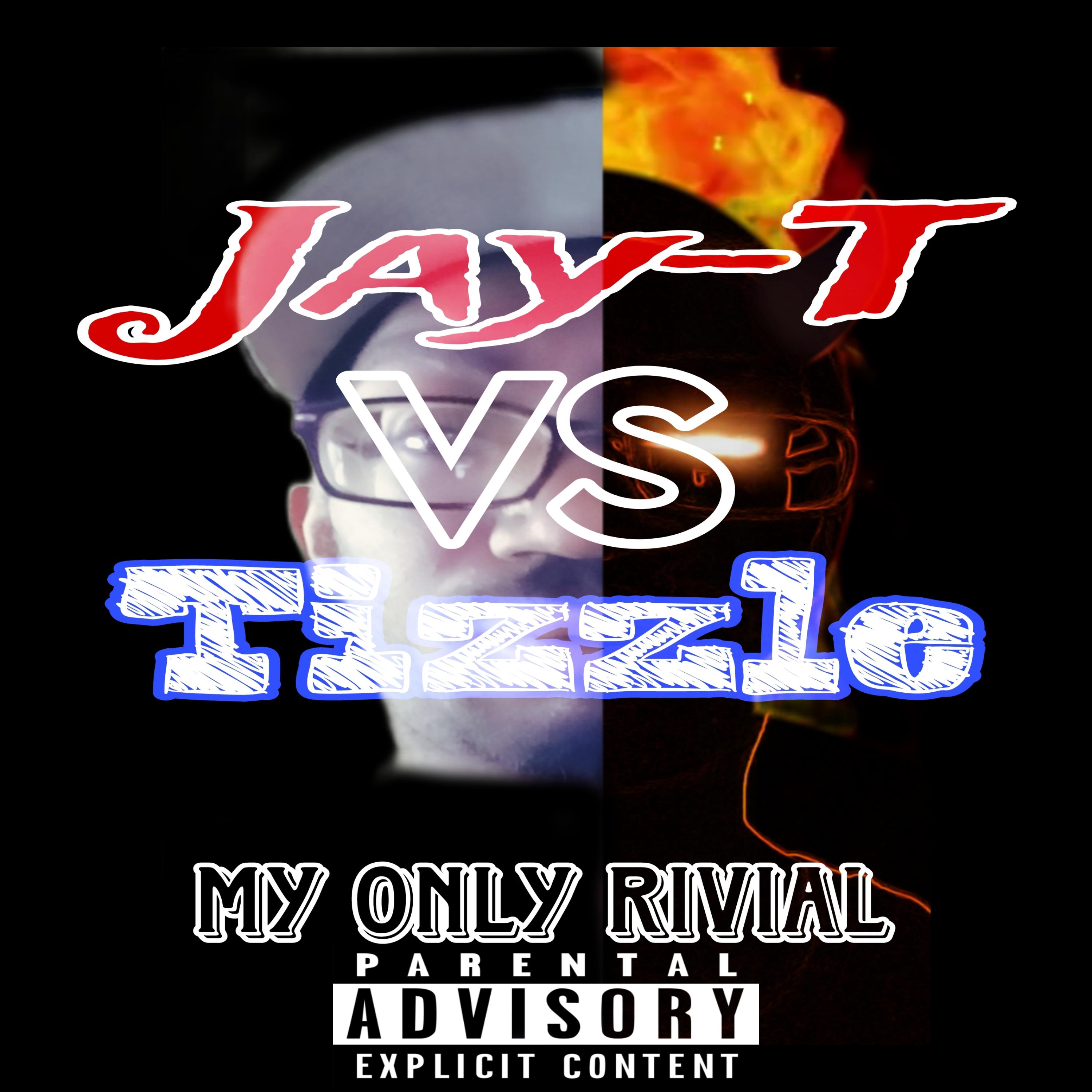 Jay T V.S Tizzle (My Only Rivial) artwork
