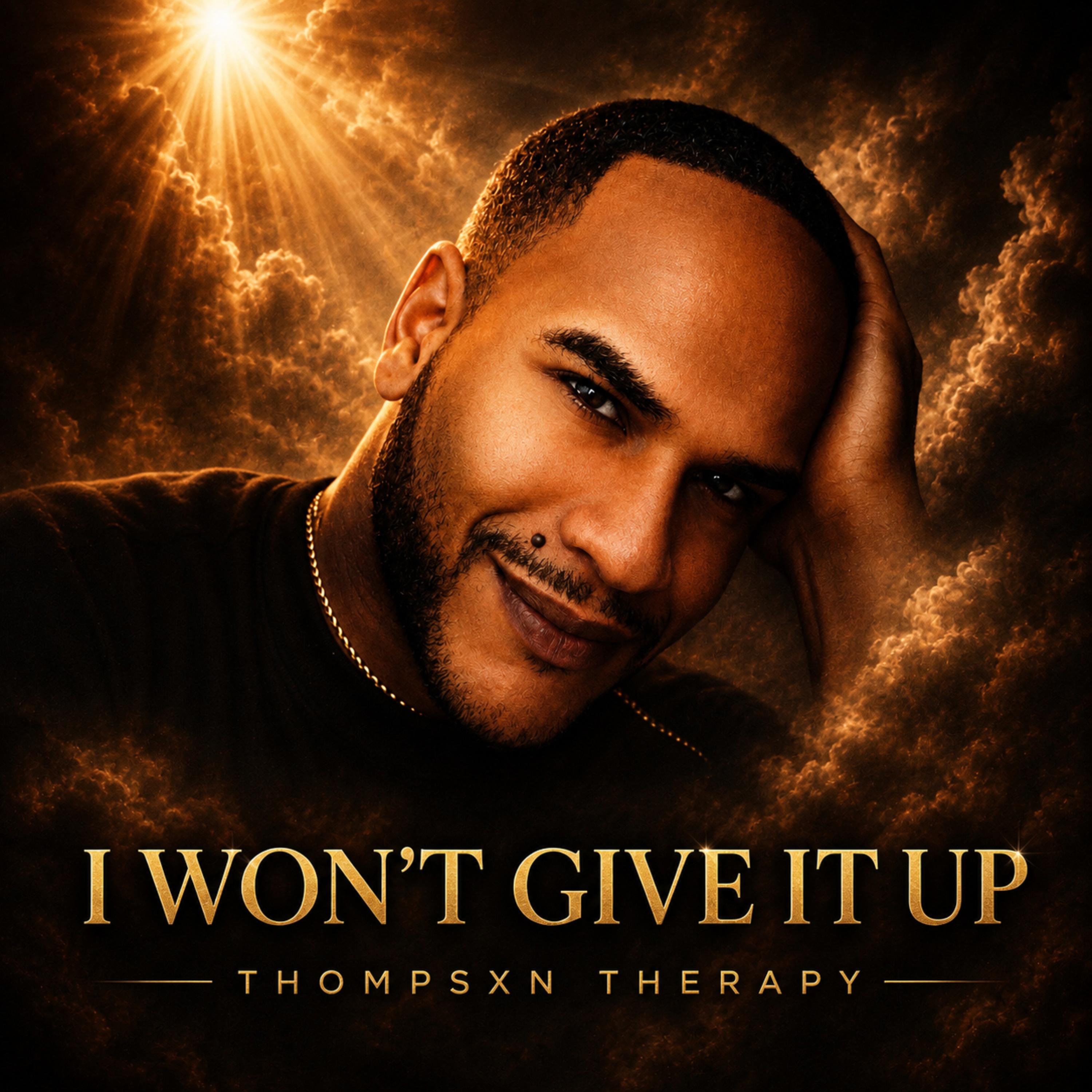 I WONT GIVE IT UP by Thompsxn Therapy cover art