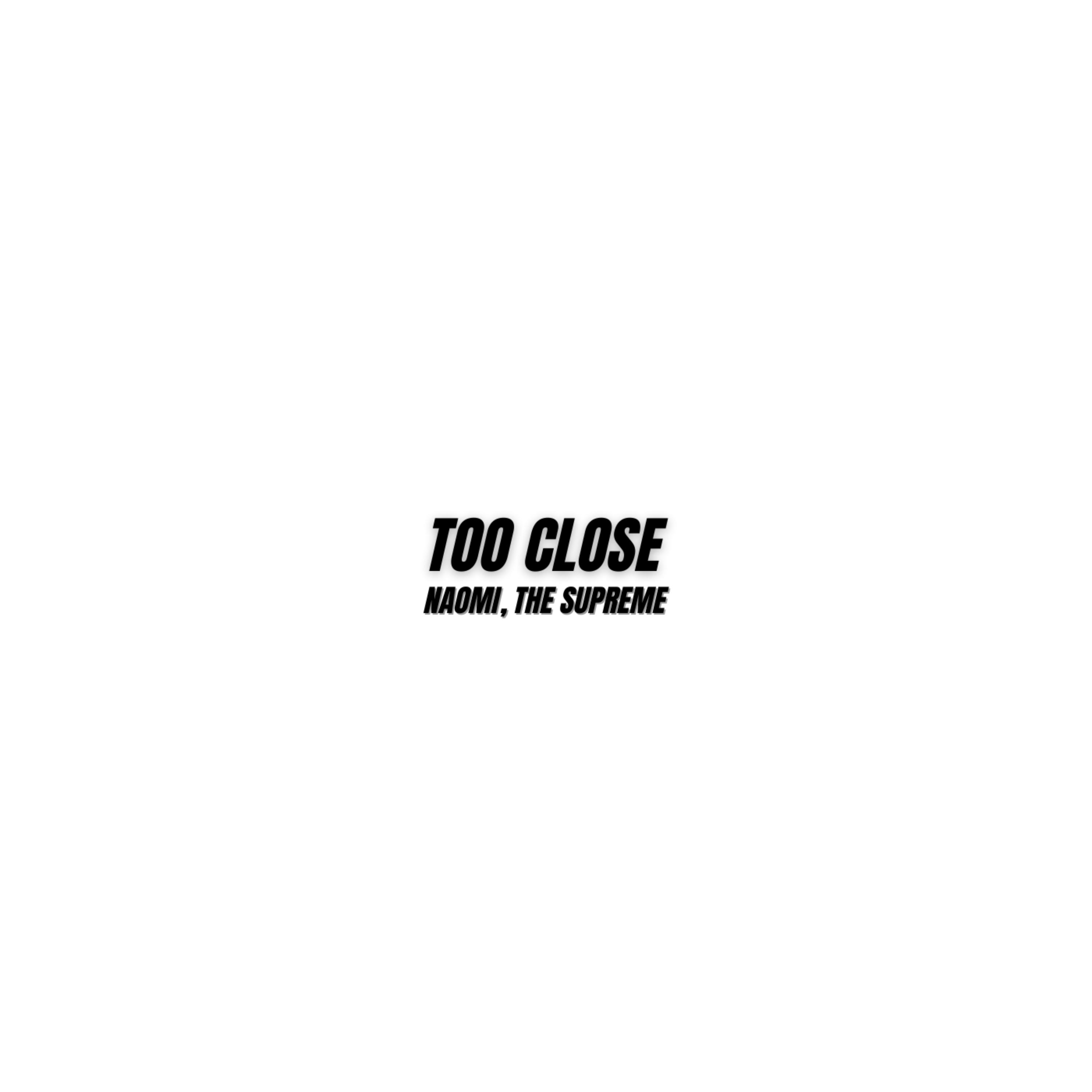 TOO CLOSE artwork