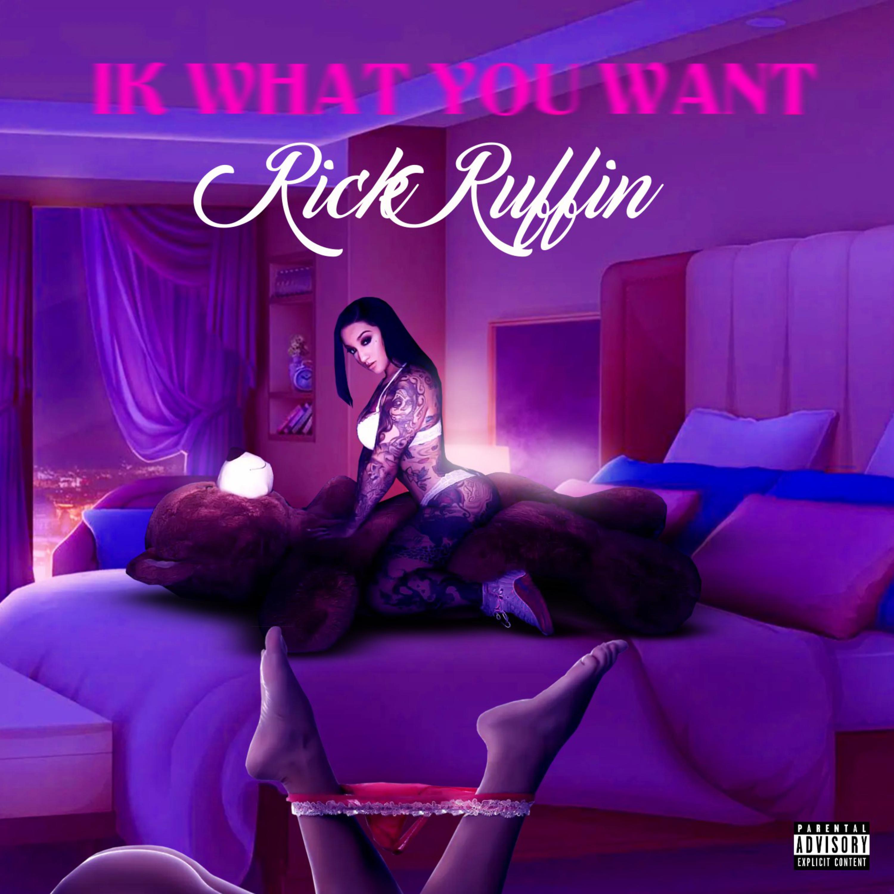 IK WHAT YOU WANT by Rick Ruffin cover art