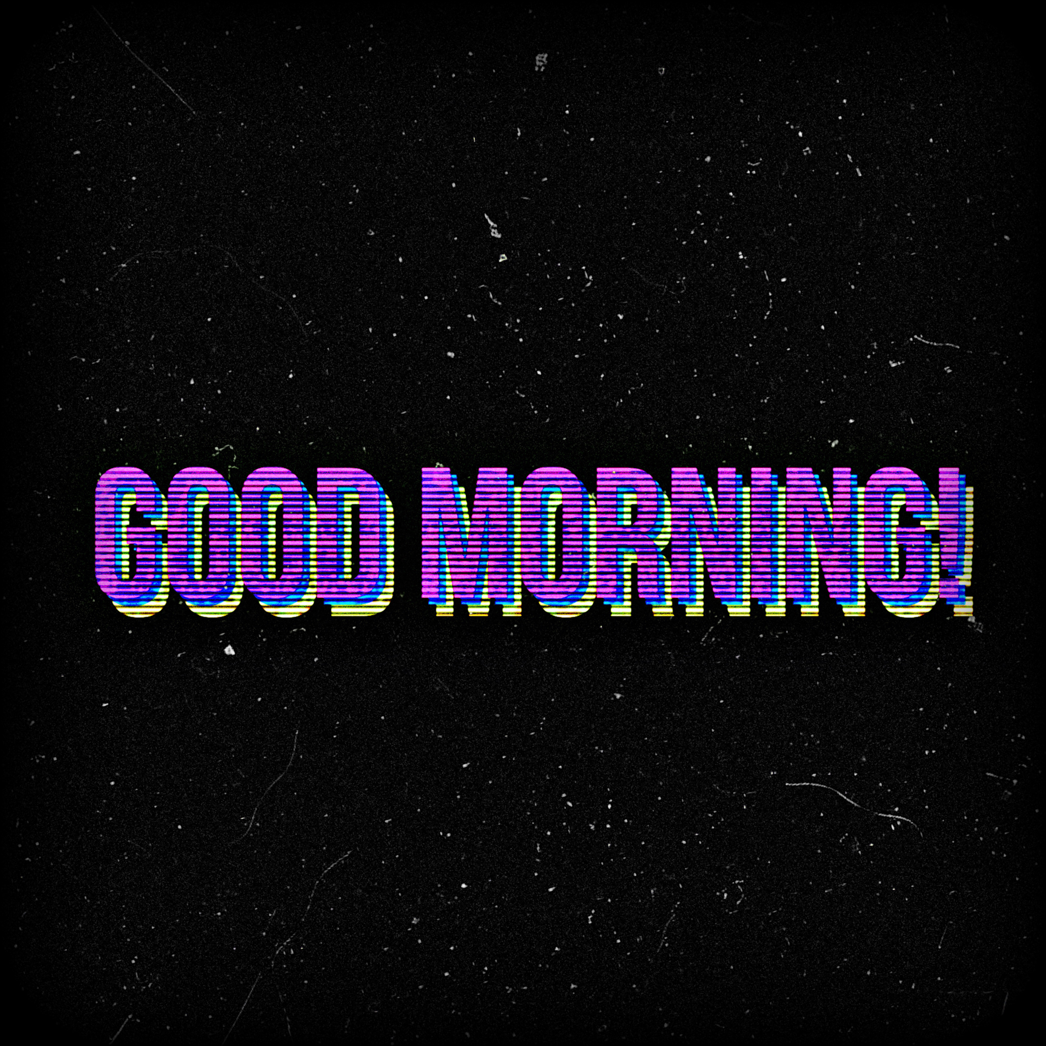 GOOD MORNING! artwork