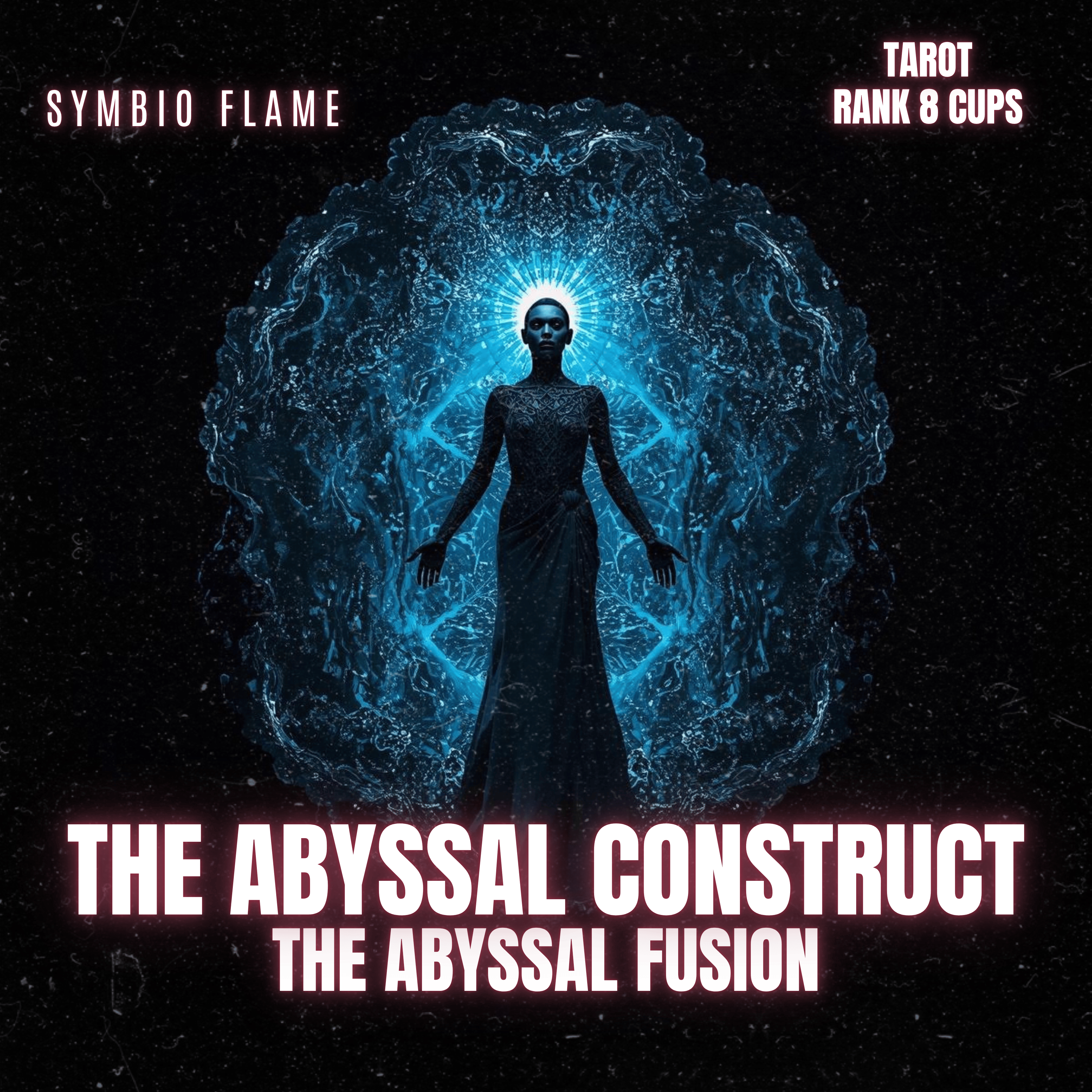 TAROT Rank 8 Cups - THE ABYSSAL FUSION - THE ABYSSAL CONSTRUCT artwork