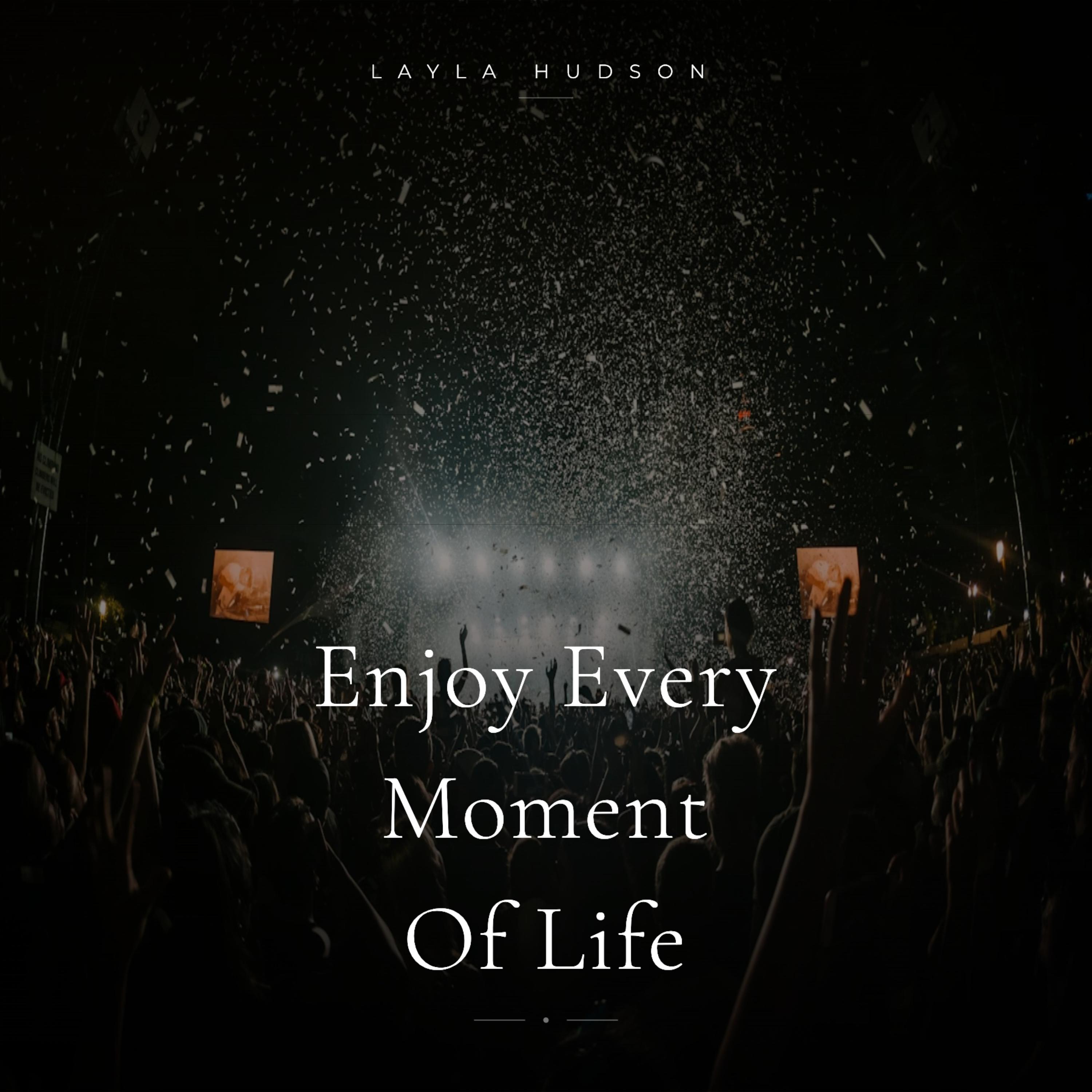 Enjoy Every Moment Of Life artwork