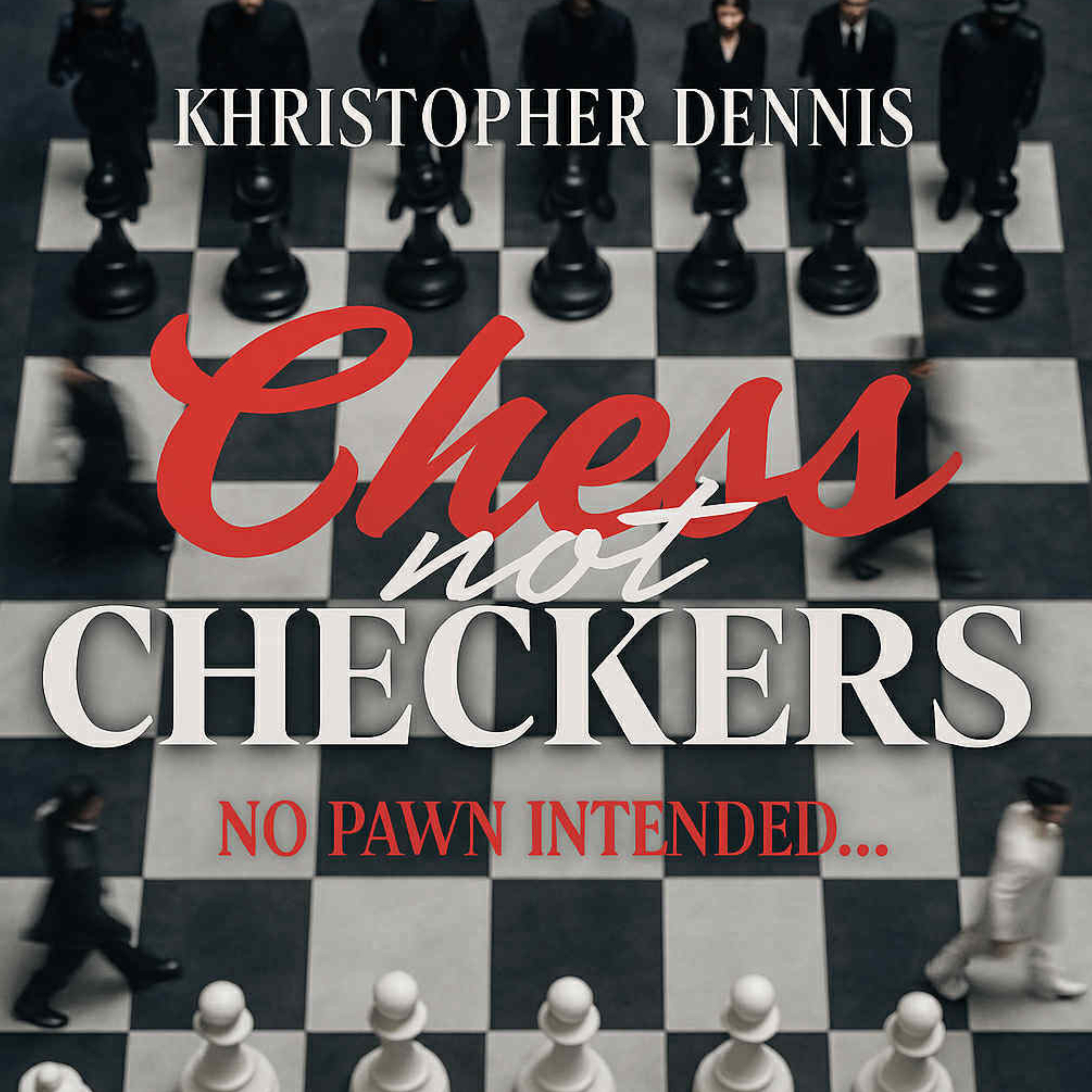 CHESS NOT CHECKERS artwork