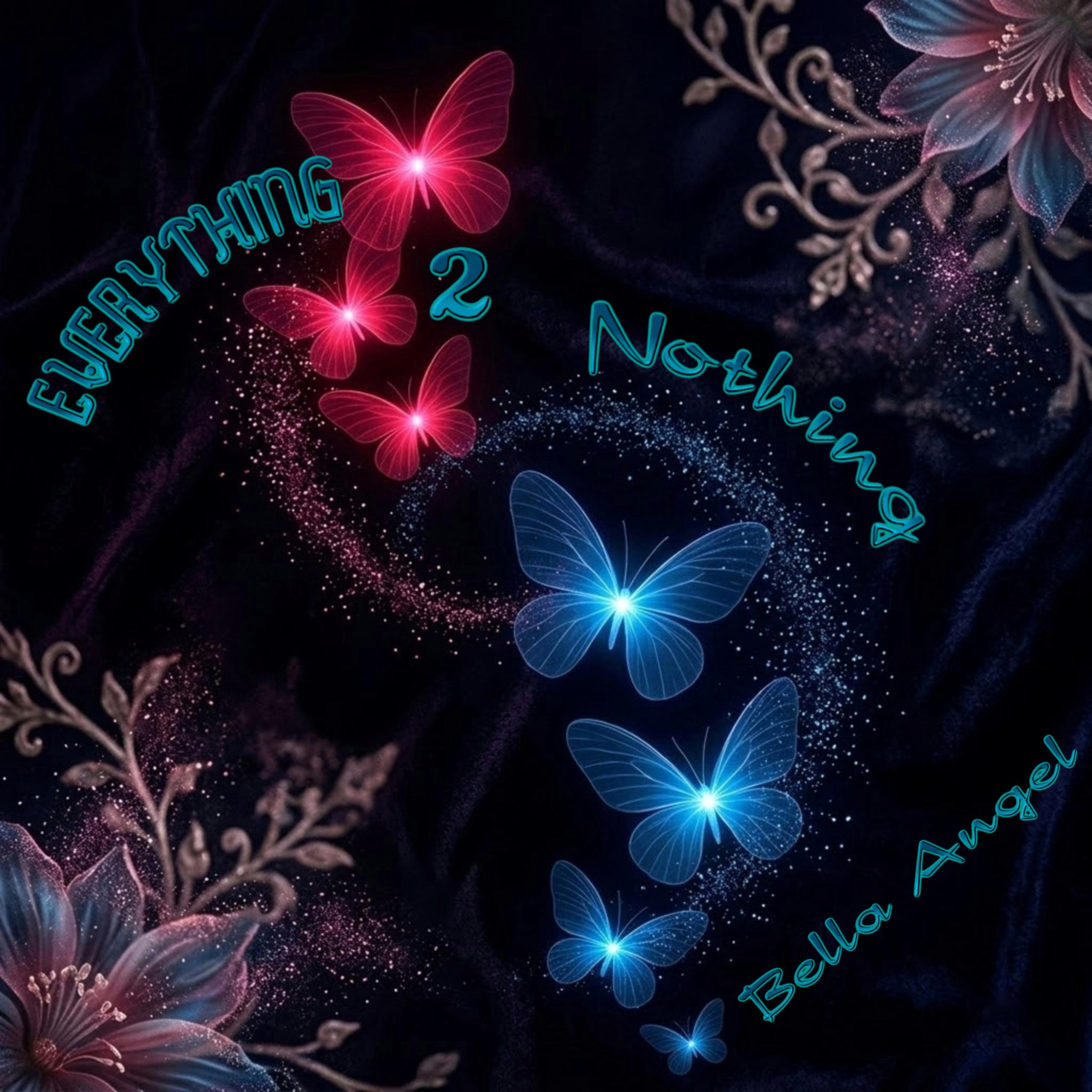 Everything 2 Nothing by Bella Angel cover art