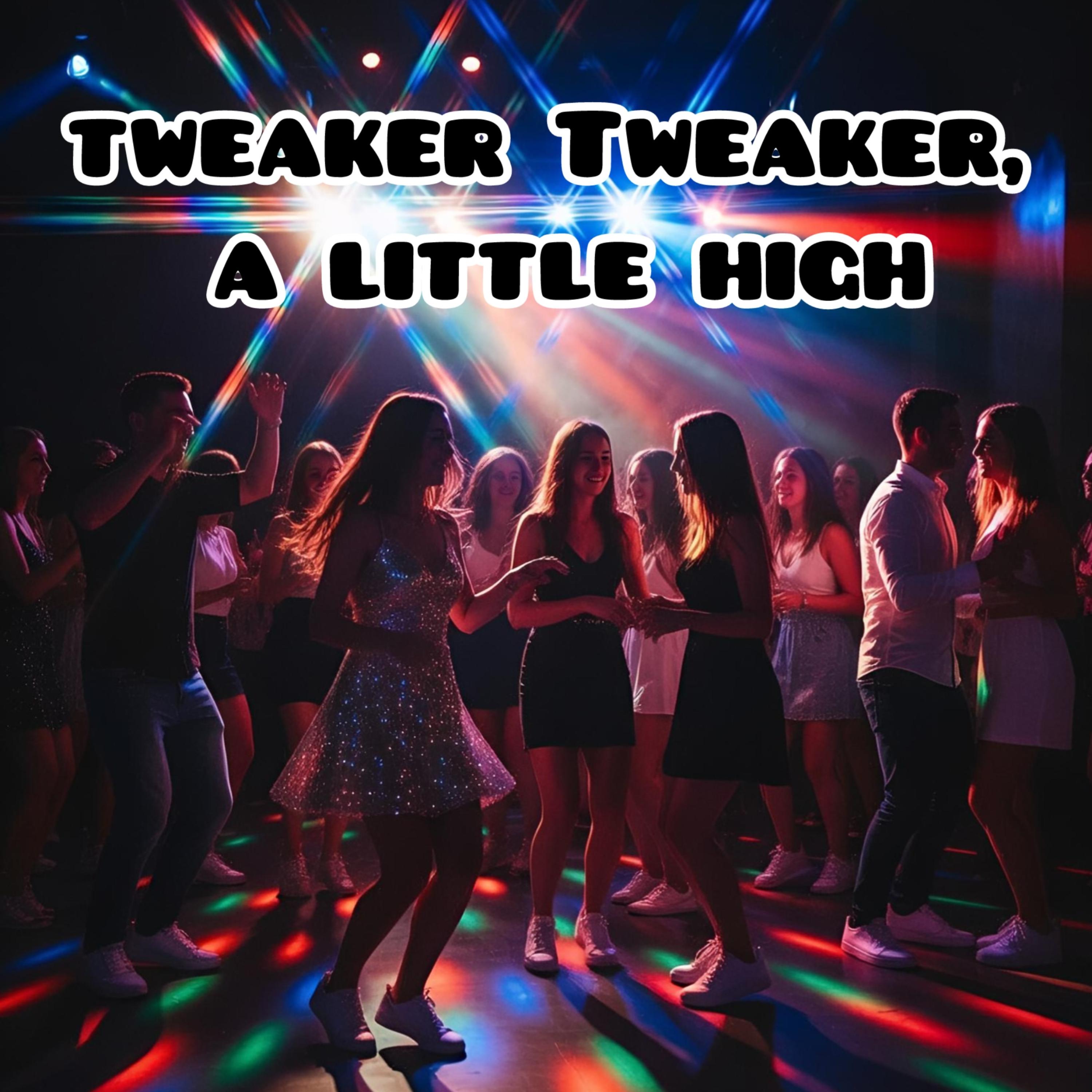 tweaker Tweaker, a little high artwork