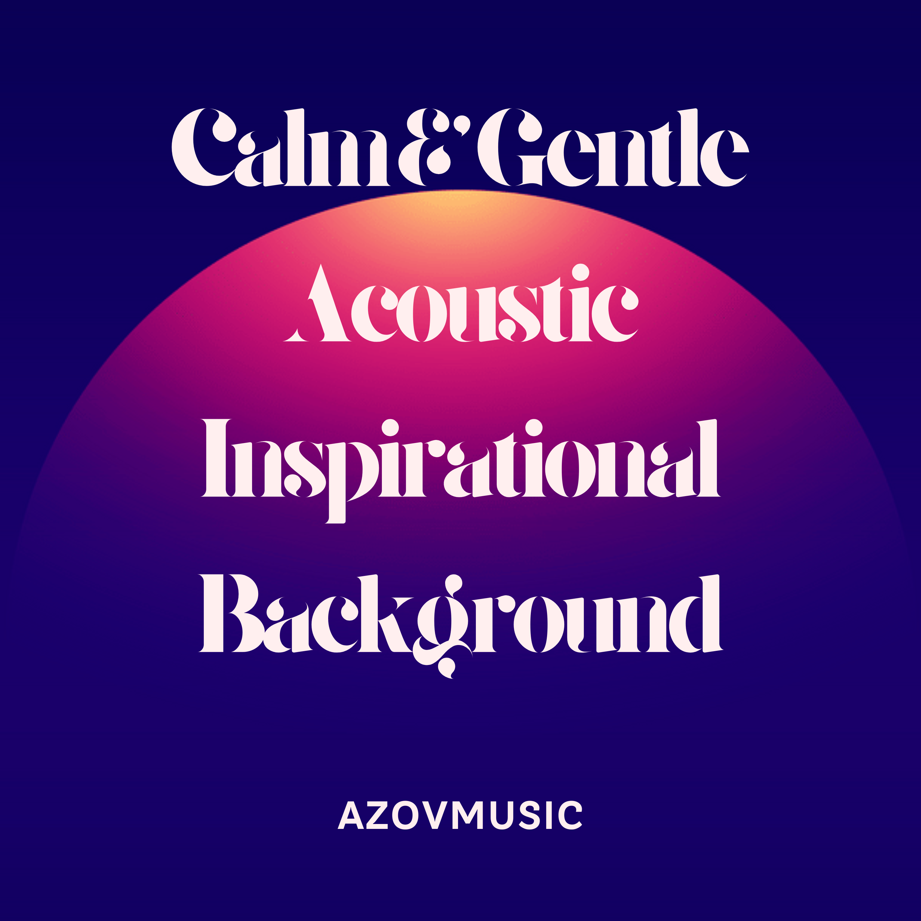 Calm & Gentle Acoustic Inspirational Background artwork
