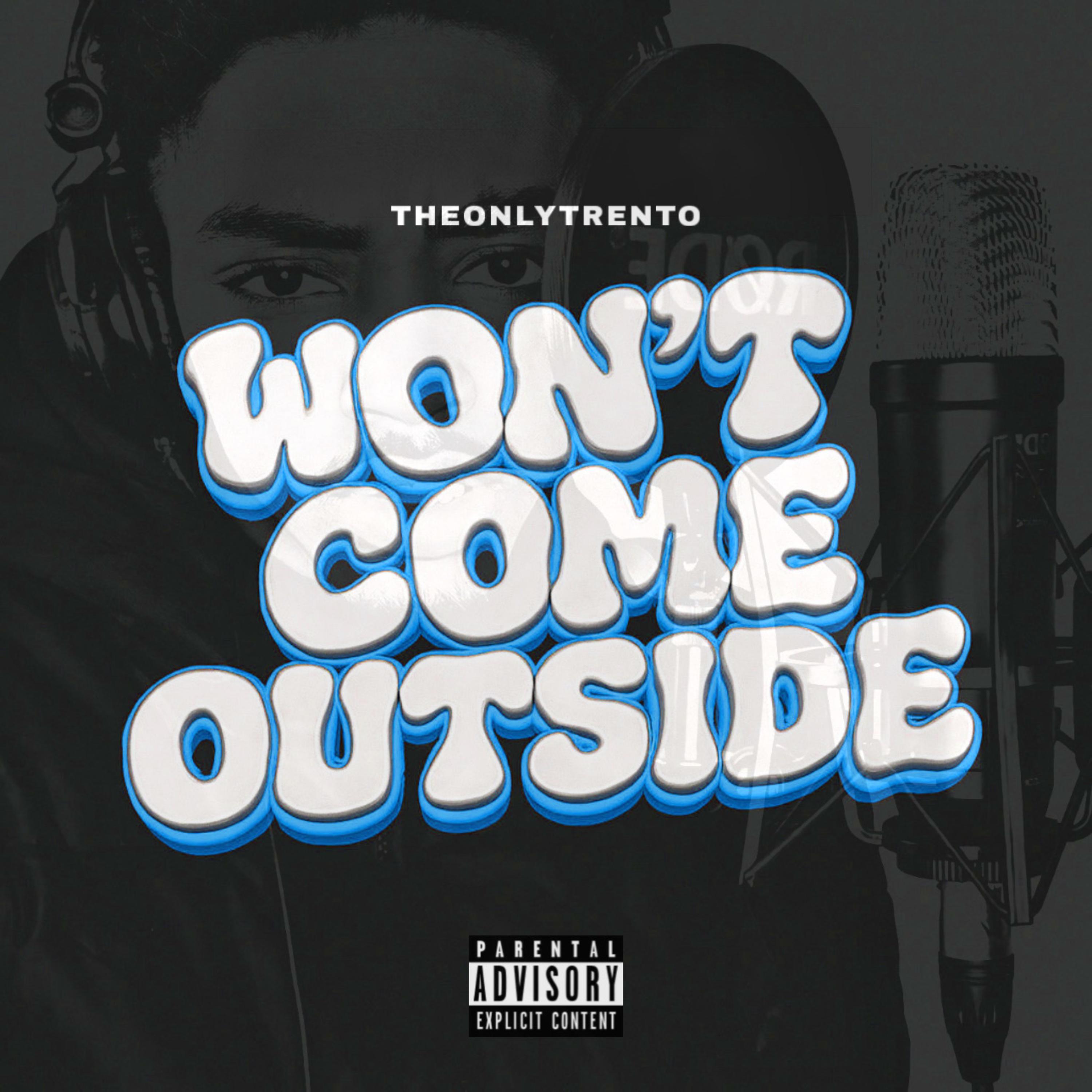 Won’t Come Outside by TheOnlyTrento cover art