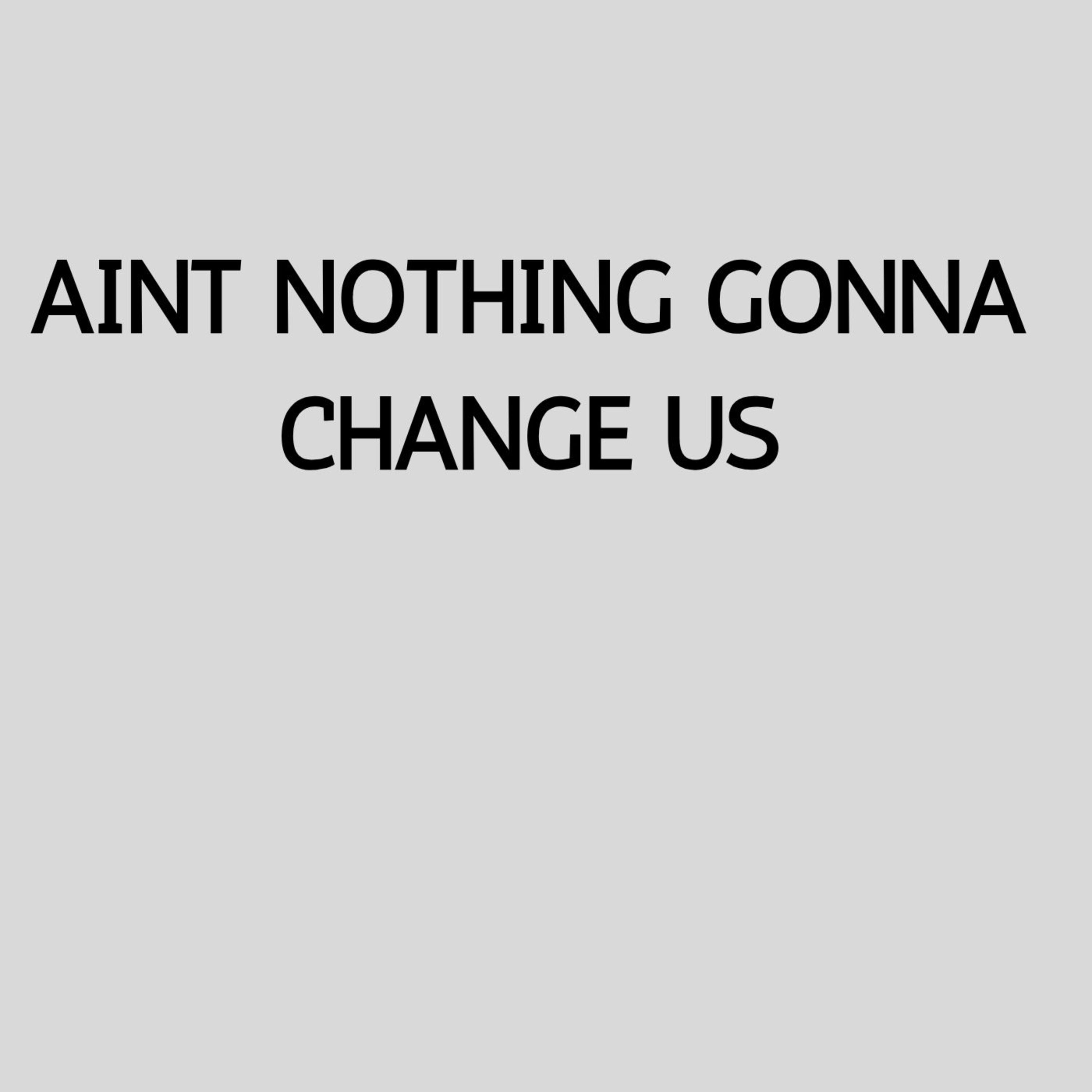 Aint nothing gonna change us by Mac Ruth cover art