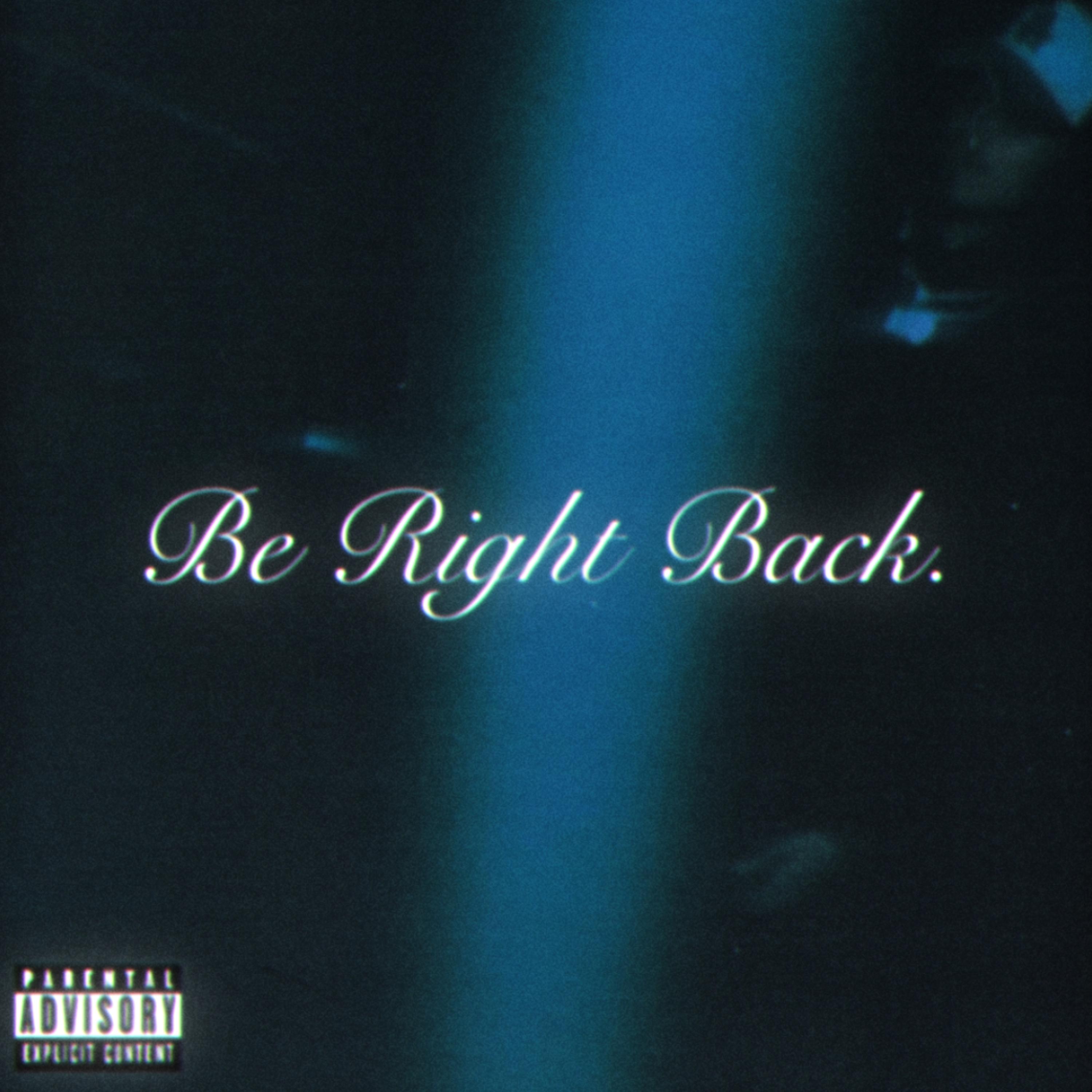 BE RIGHT BACK. artwork