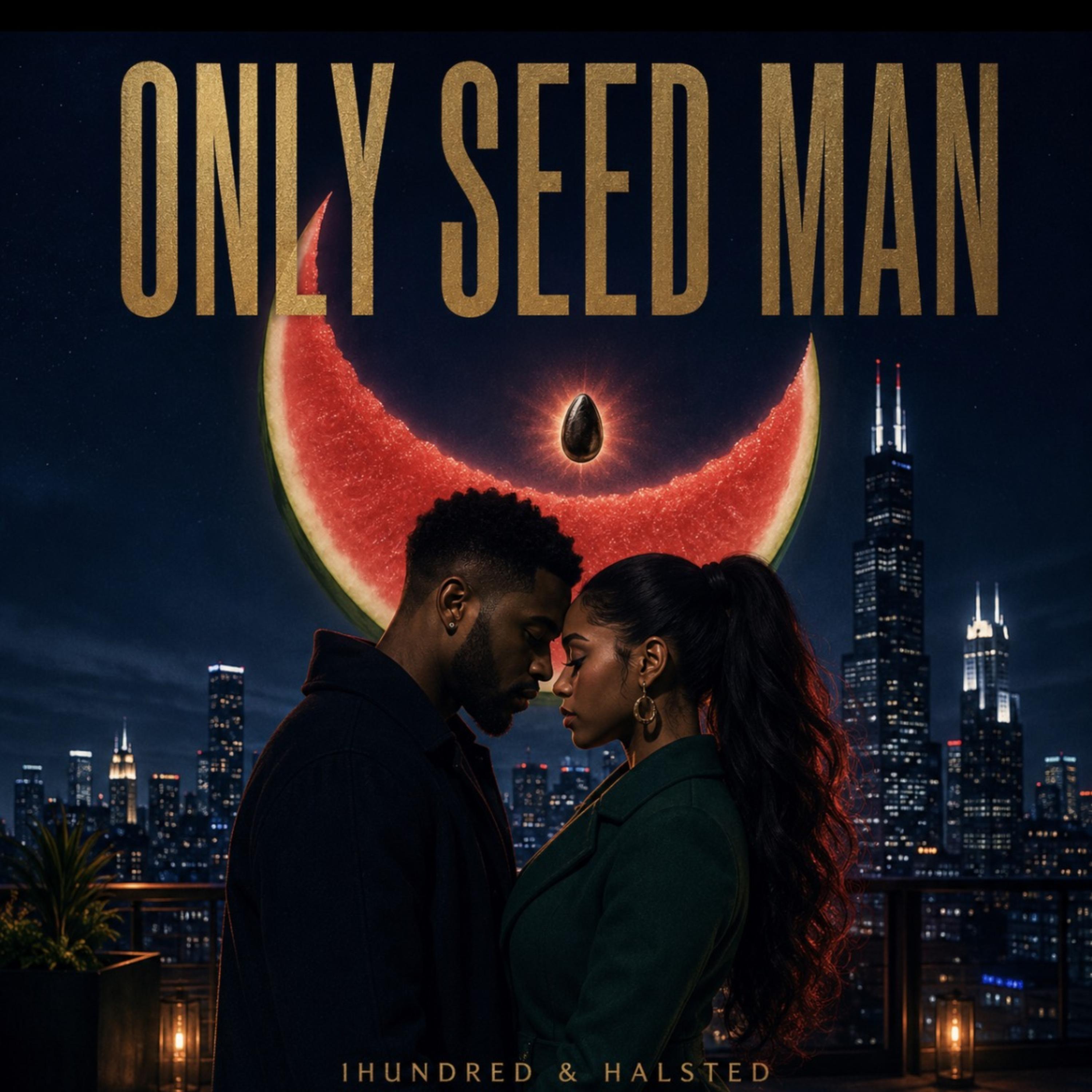 Only Seed Man by 100Halsted cover art