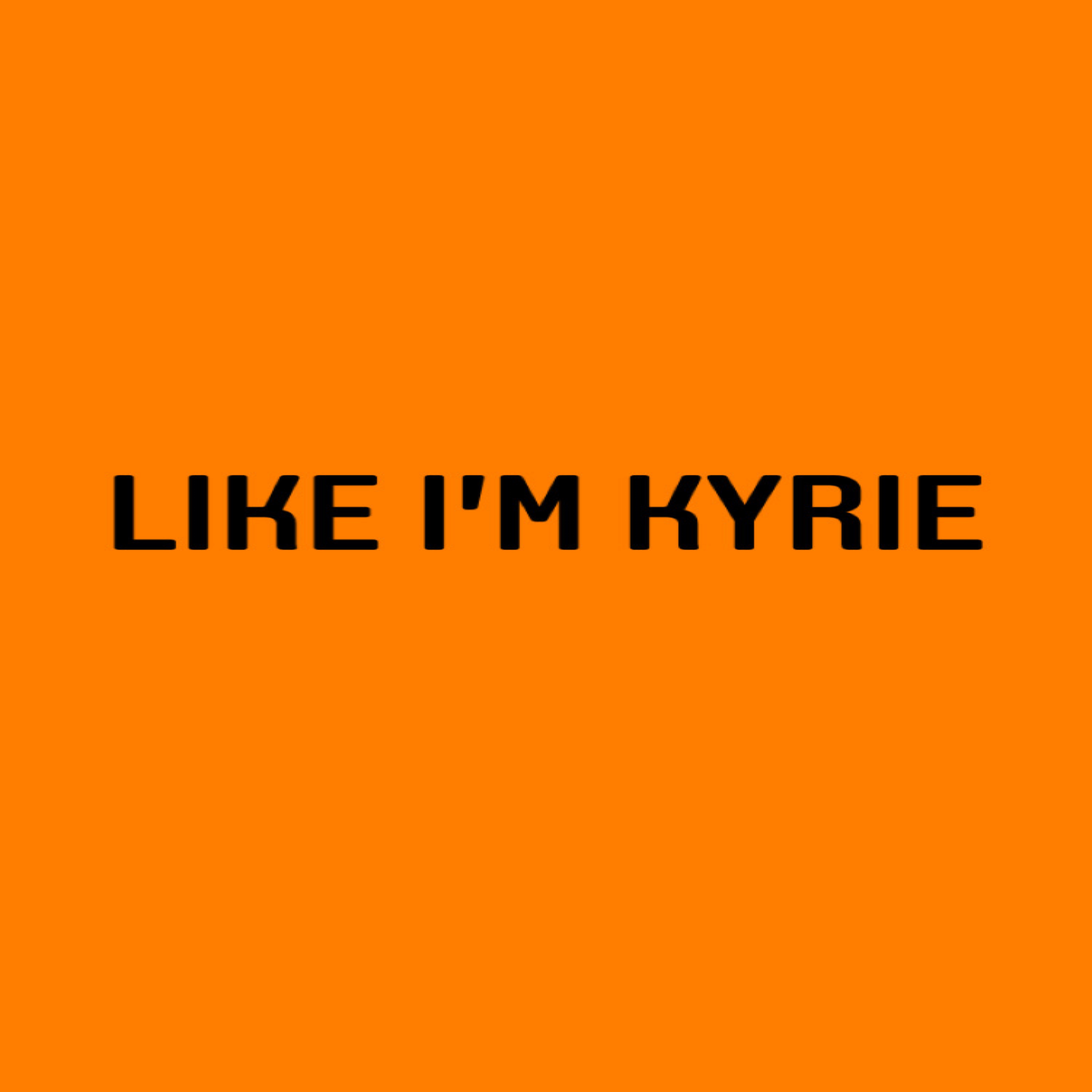 Like I'm Kyrie artwork