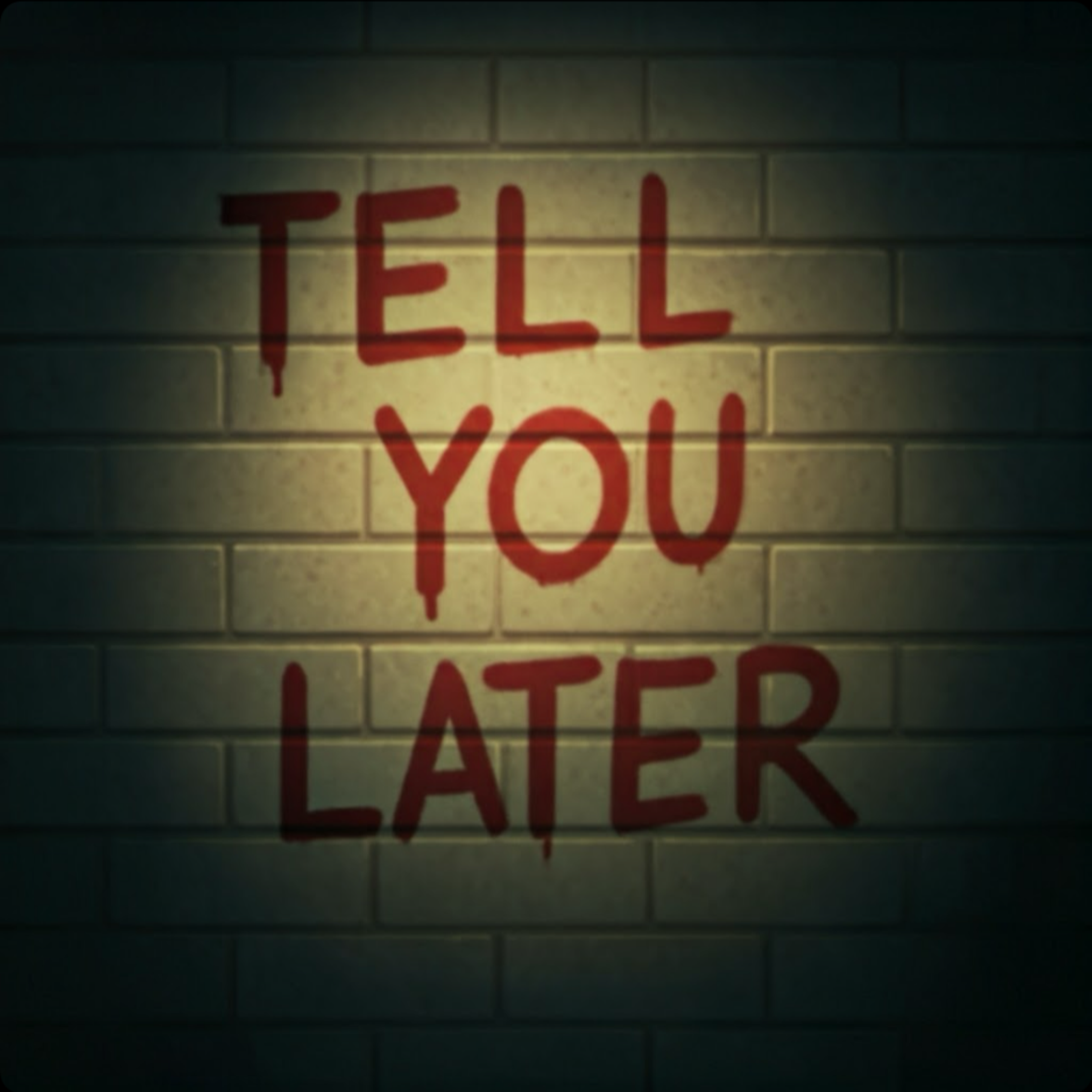 Tell you later artwork