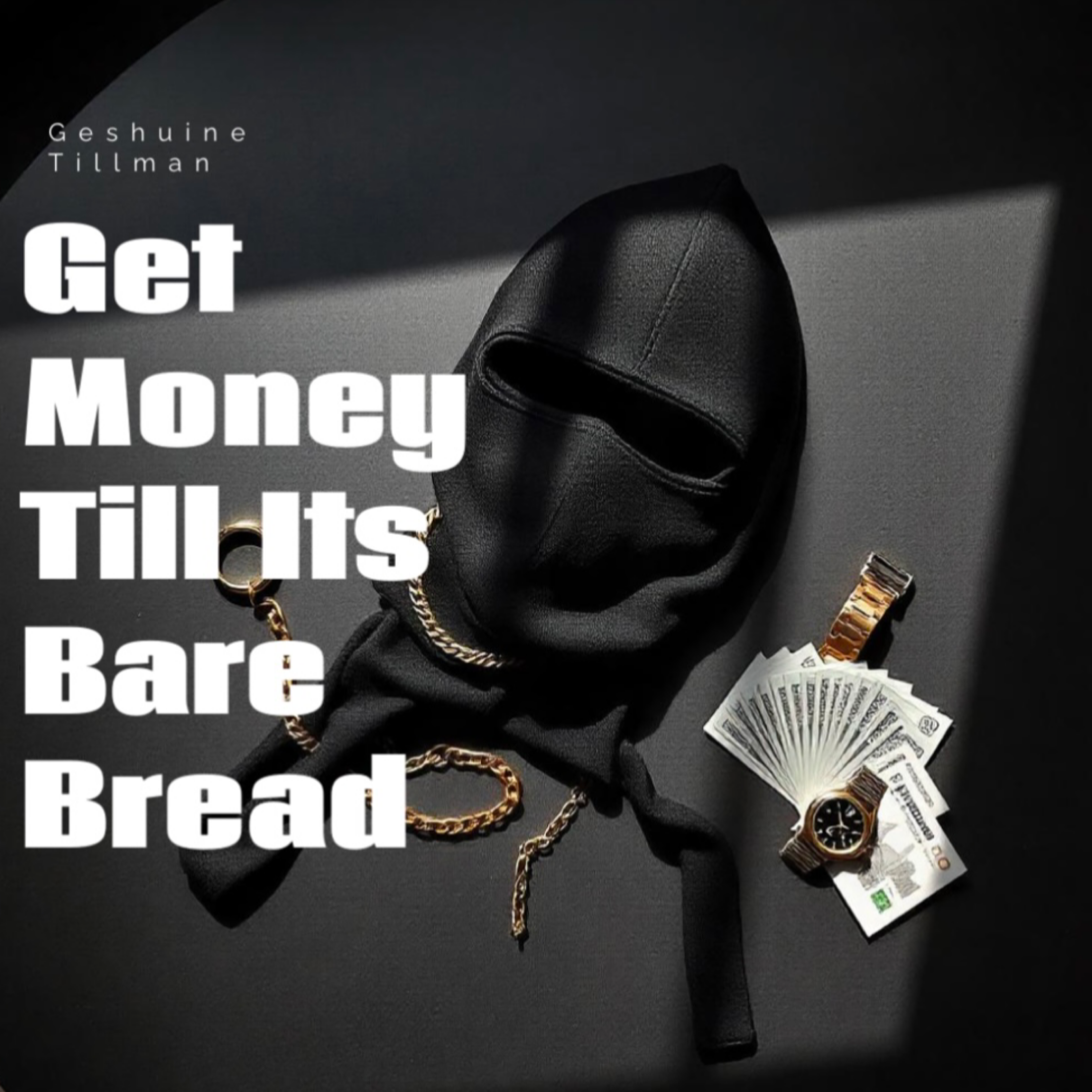 Get money till its bare bread by Geshuine Tillman cover art