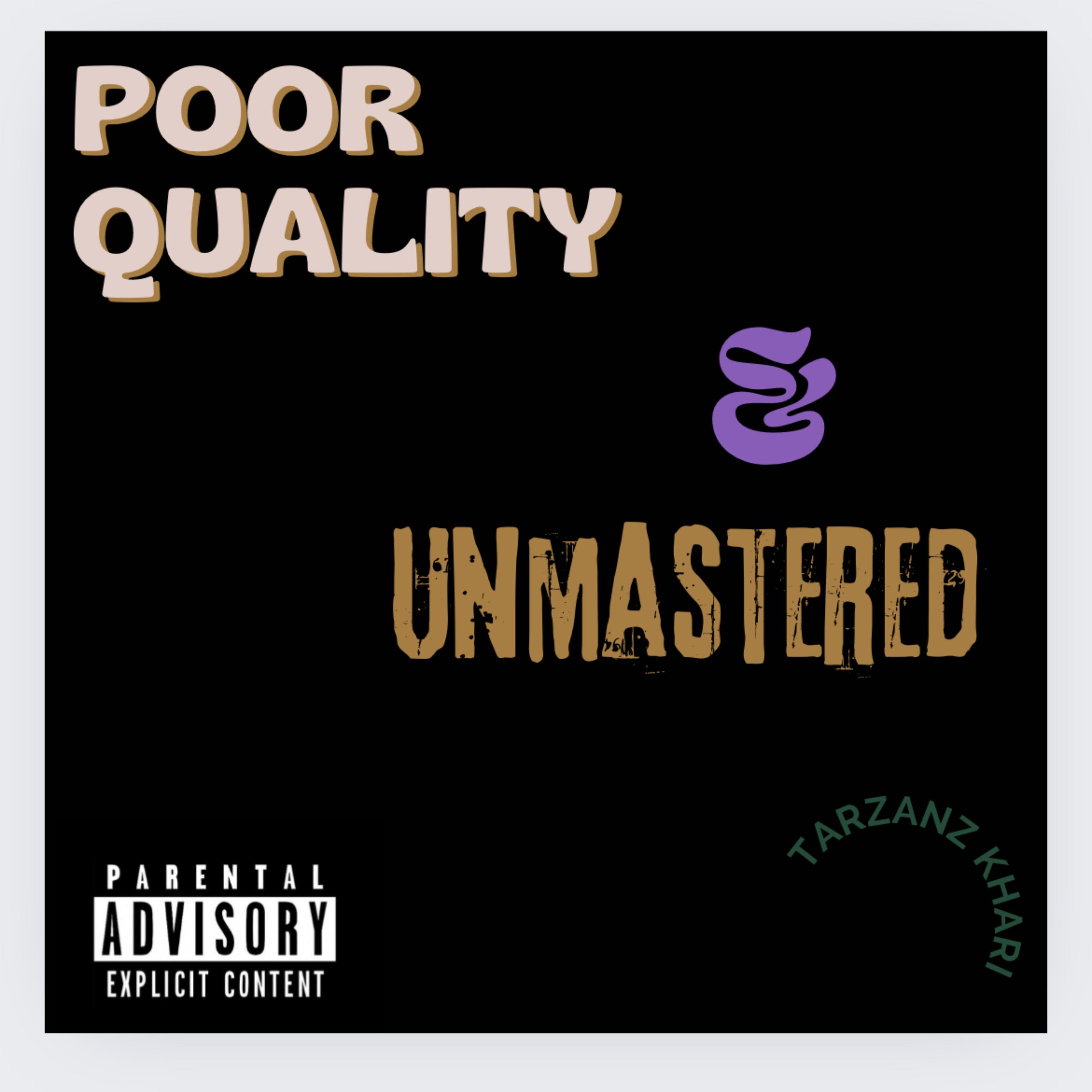 Poor Quality & Unmastered ￼ artwork