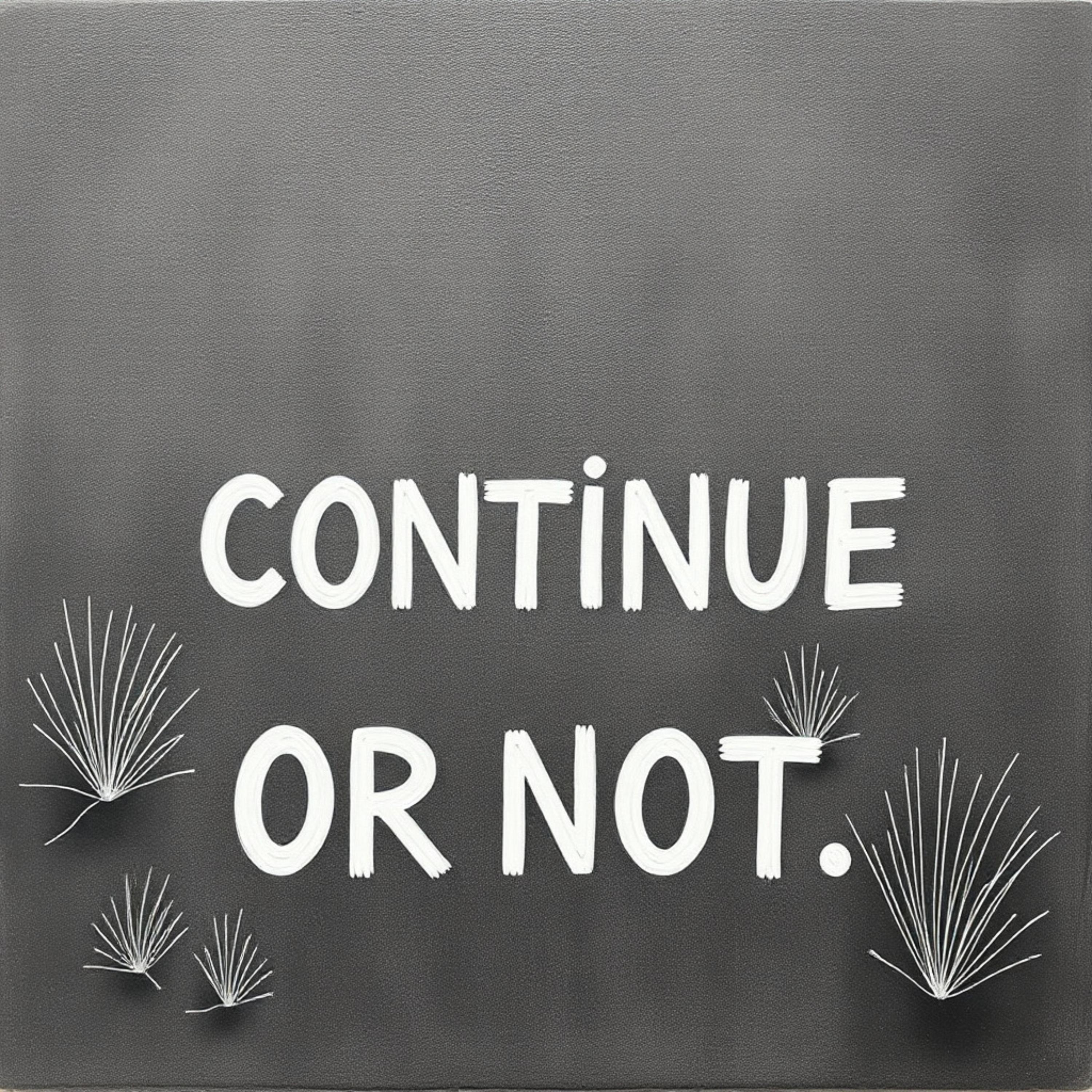 To Continue or Not artwork