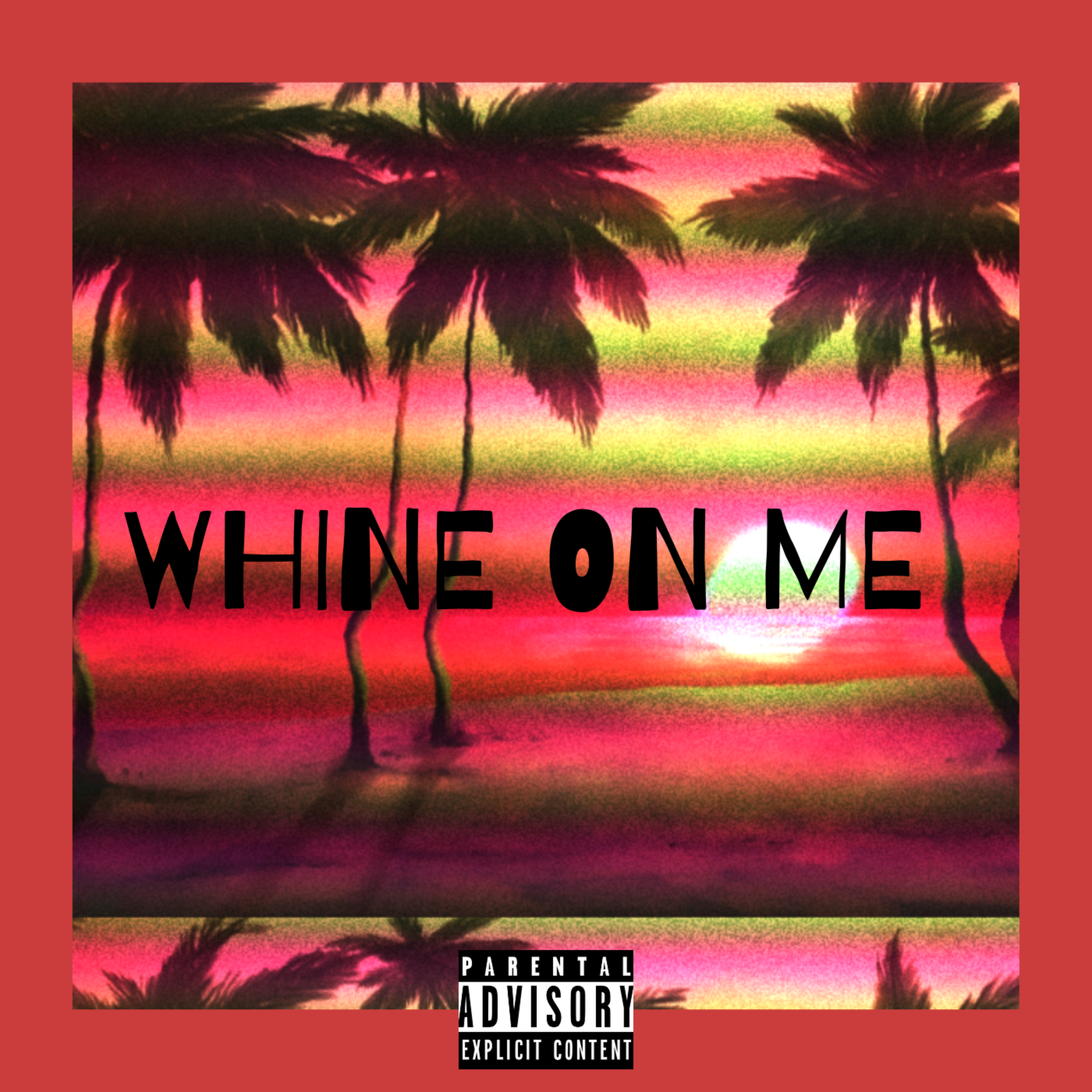 Whine On Me artwork