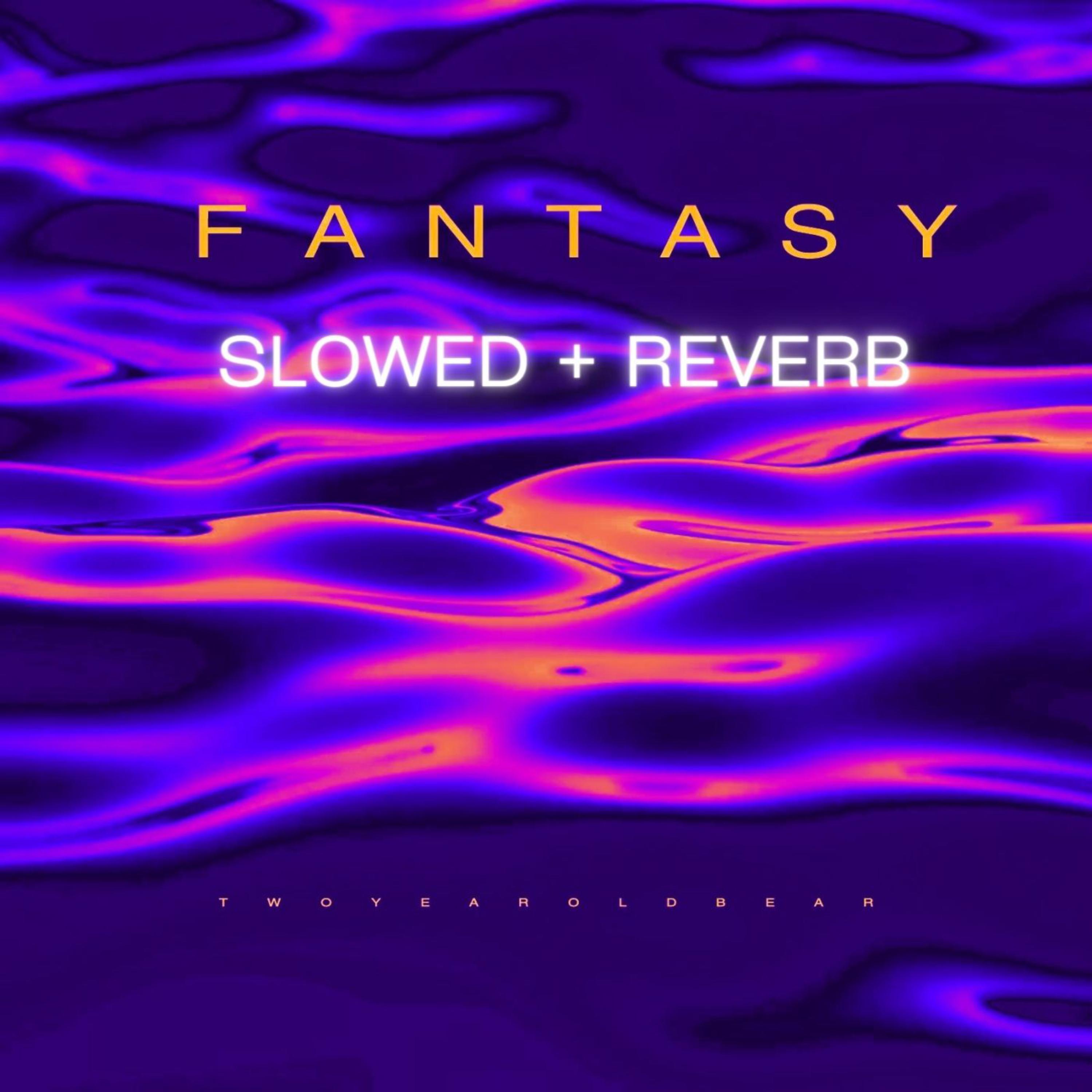 Fantasy (Slowed + Reverb) artwork