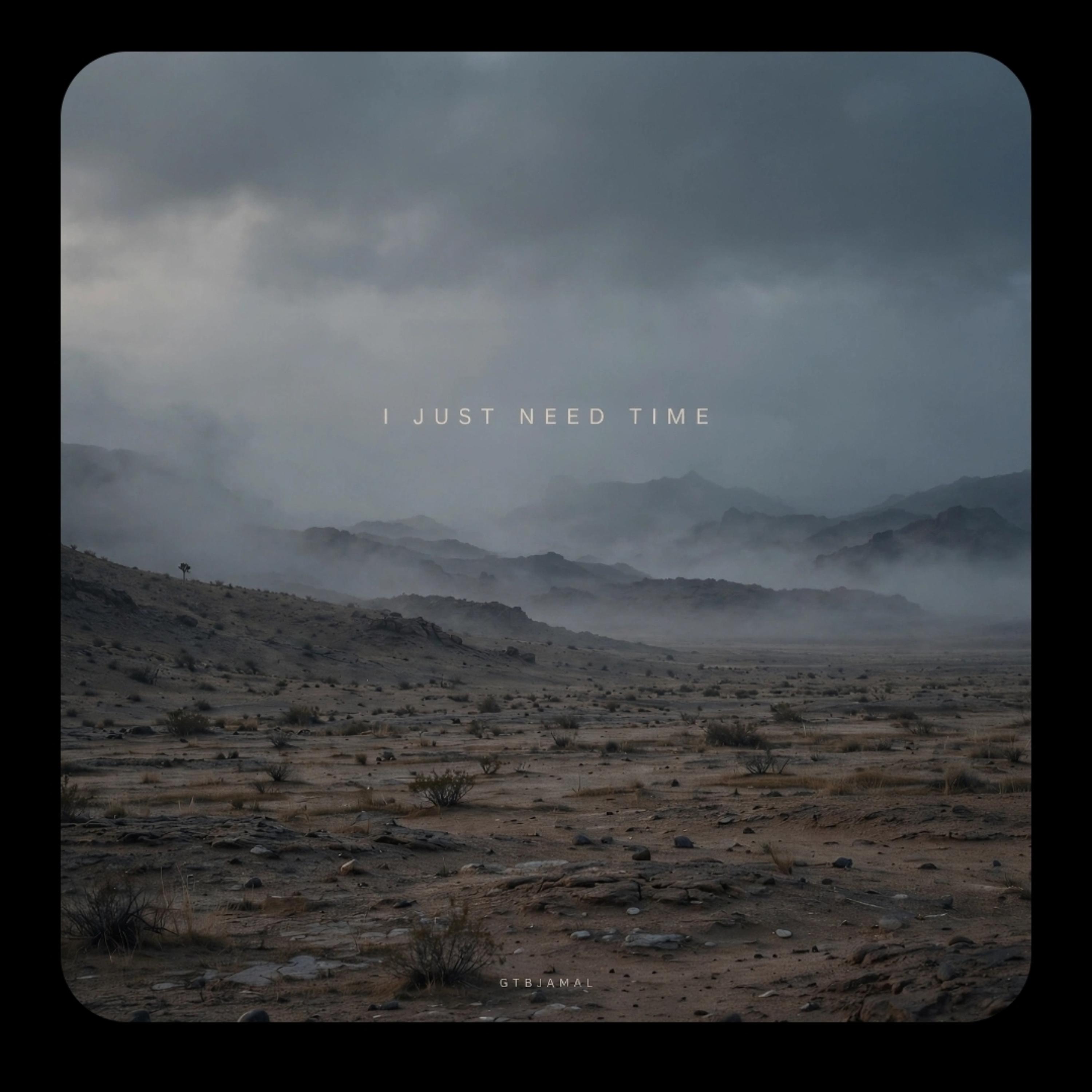 i just need time by GTBJamal cover art