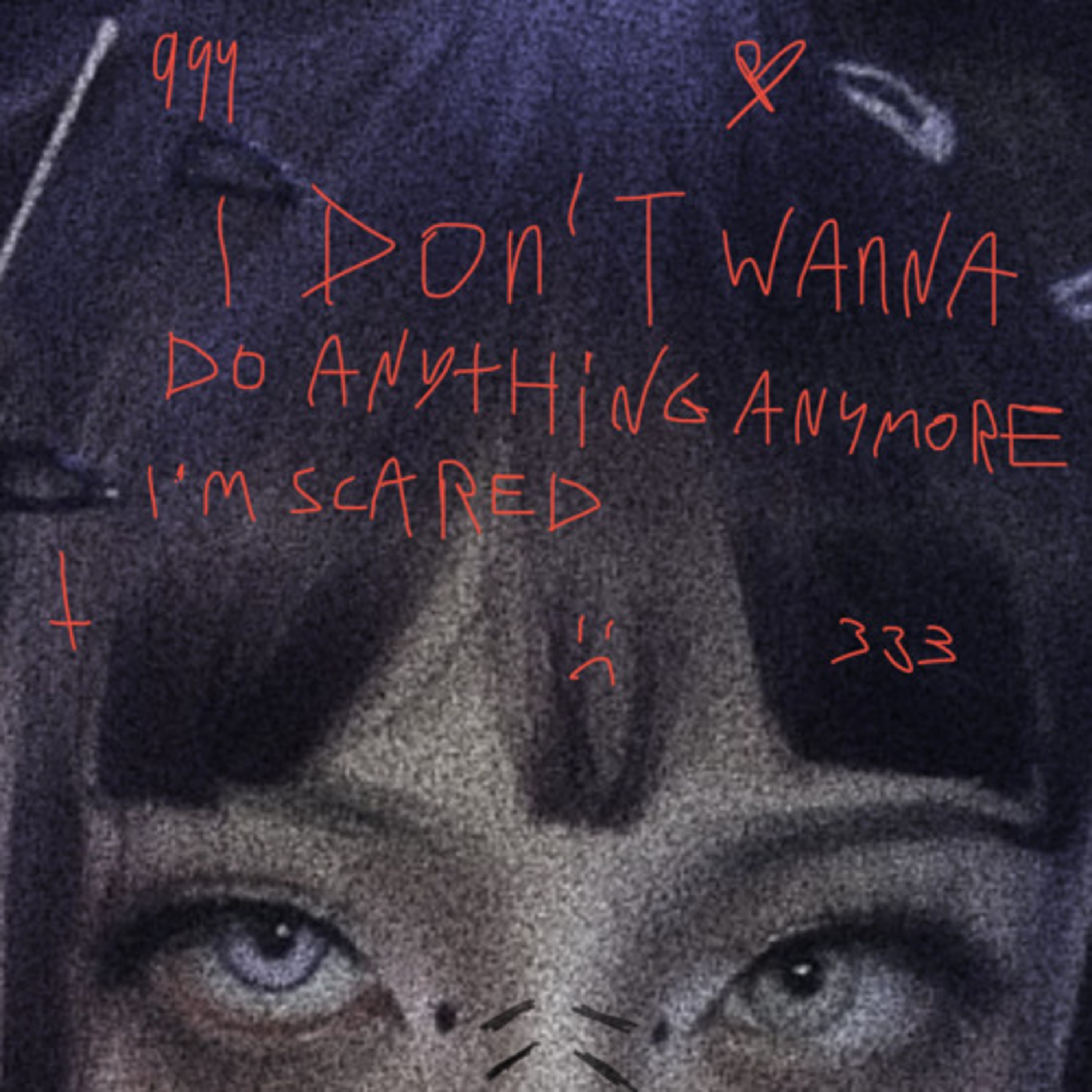I don't wanna do anything anymore, im scared artwork