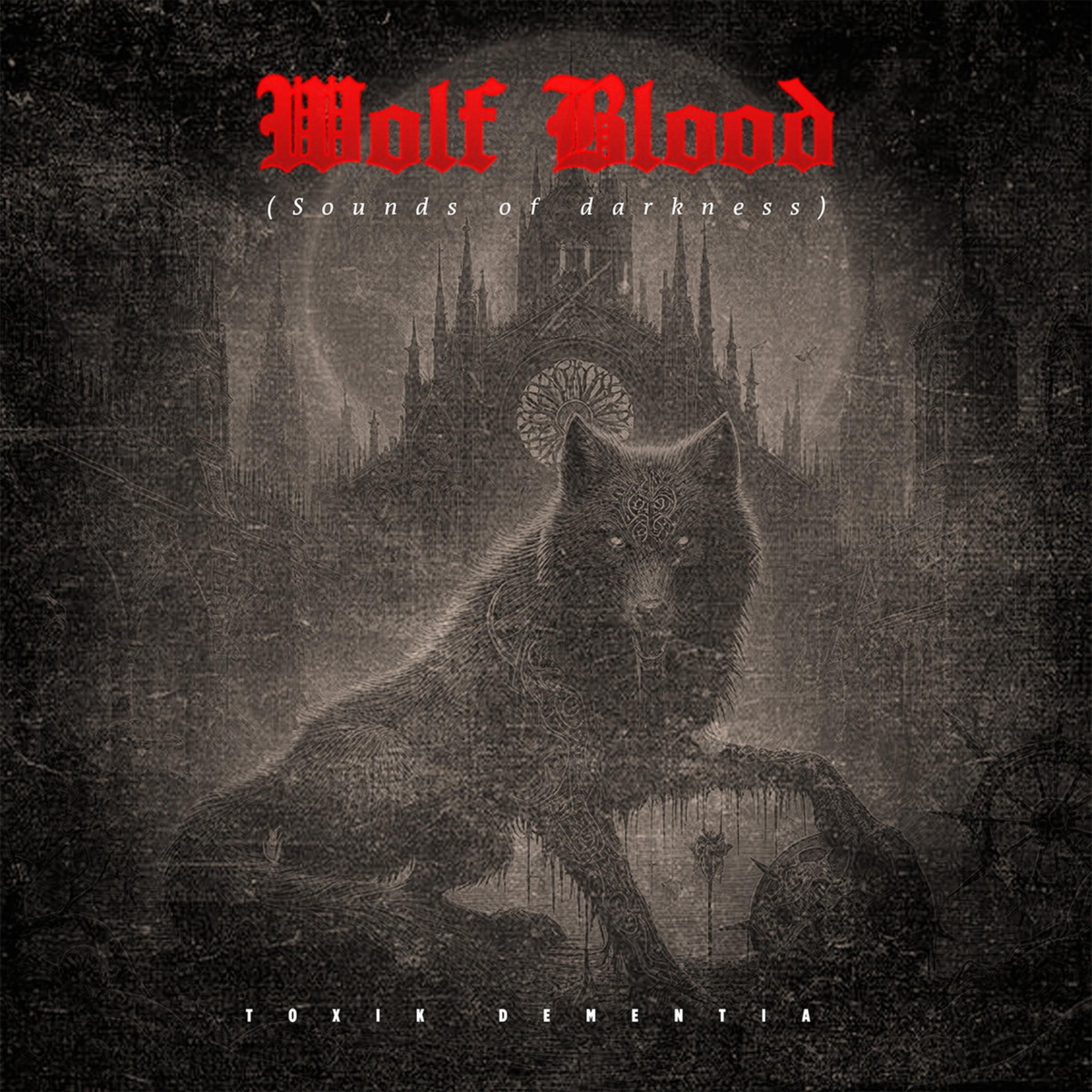Wolf Blood - Sounds of darkness (2016) by TOXIK Dementia cover art