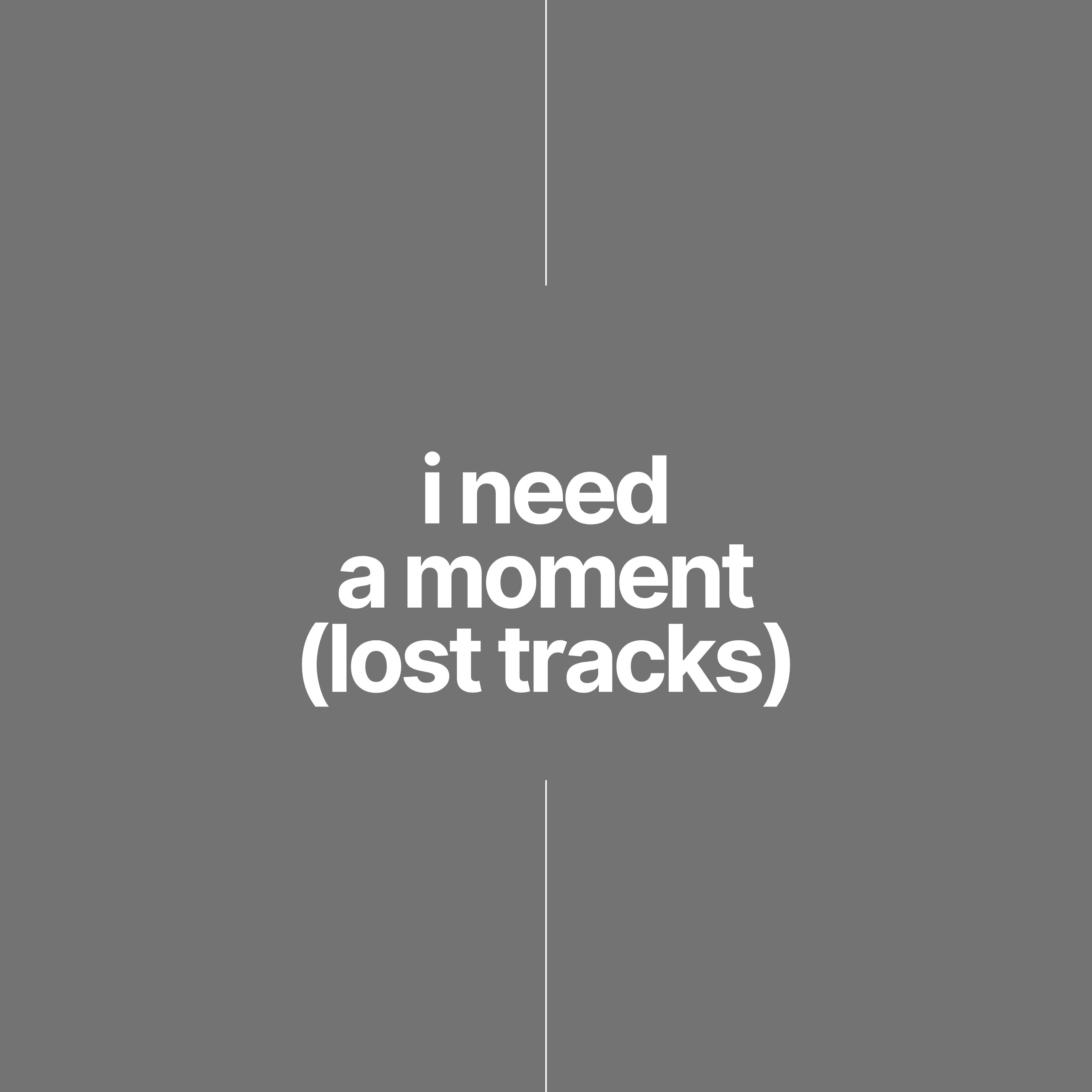 I NEED A MOMENT artwork
