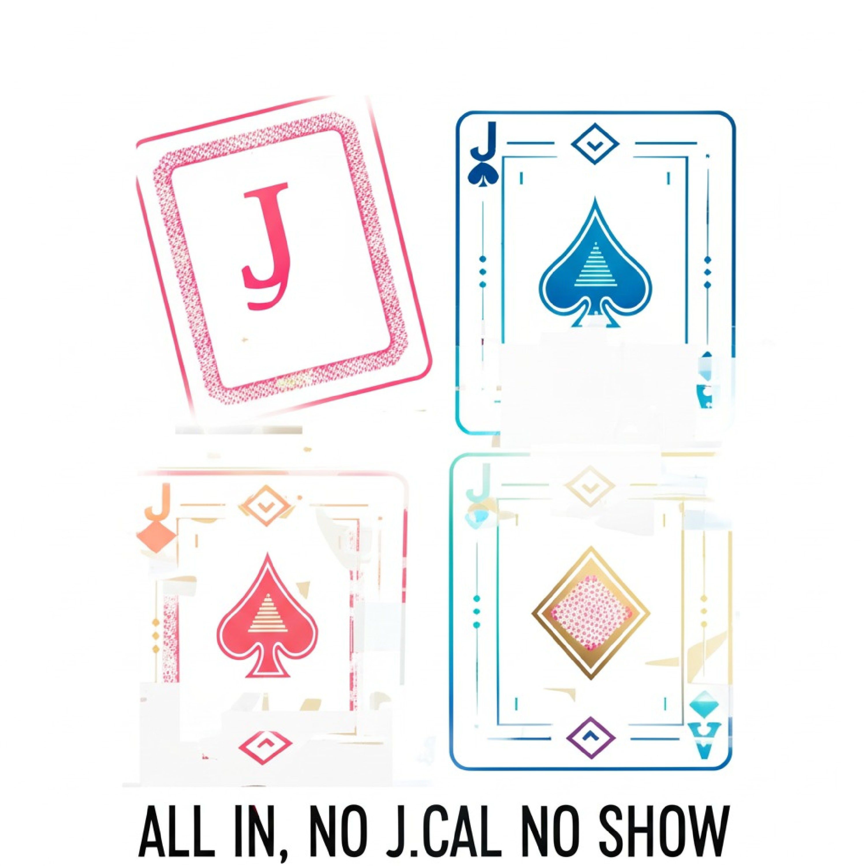 ALL IN, NO J.CAL NO SHOW artwork