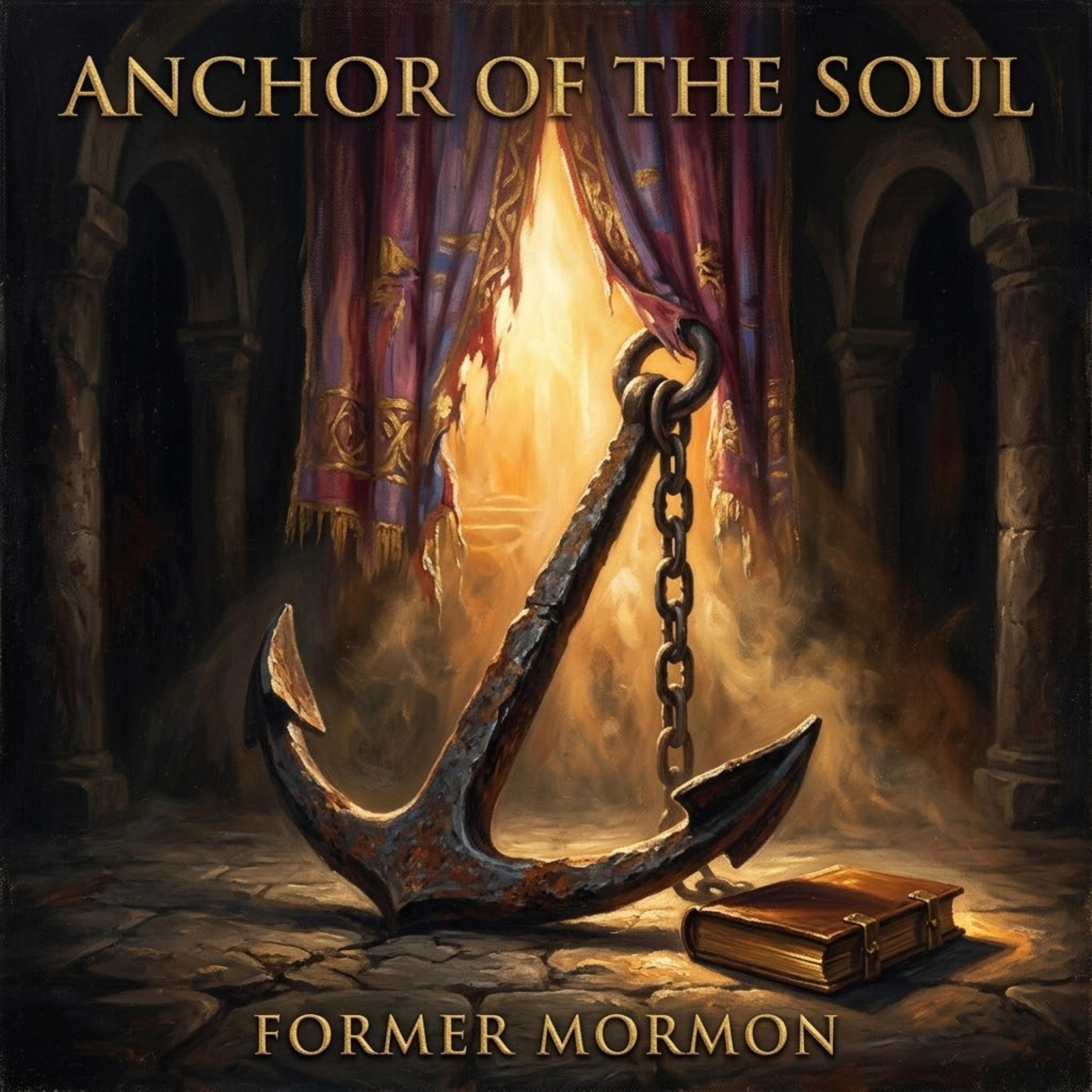 Anchor Of The Soul by Former Mormon - Living For Christ cover art