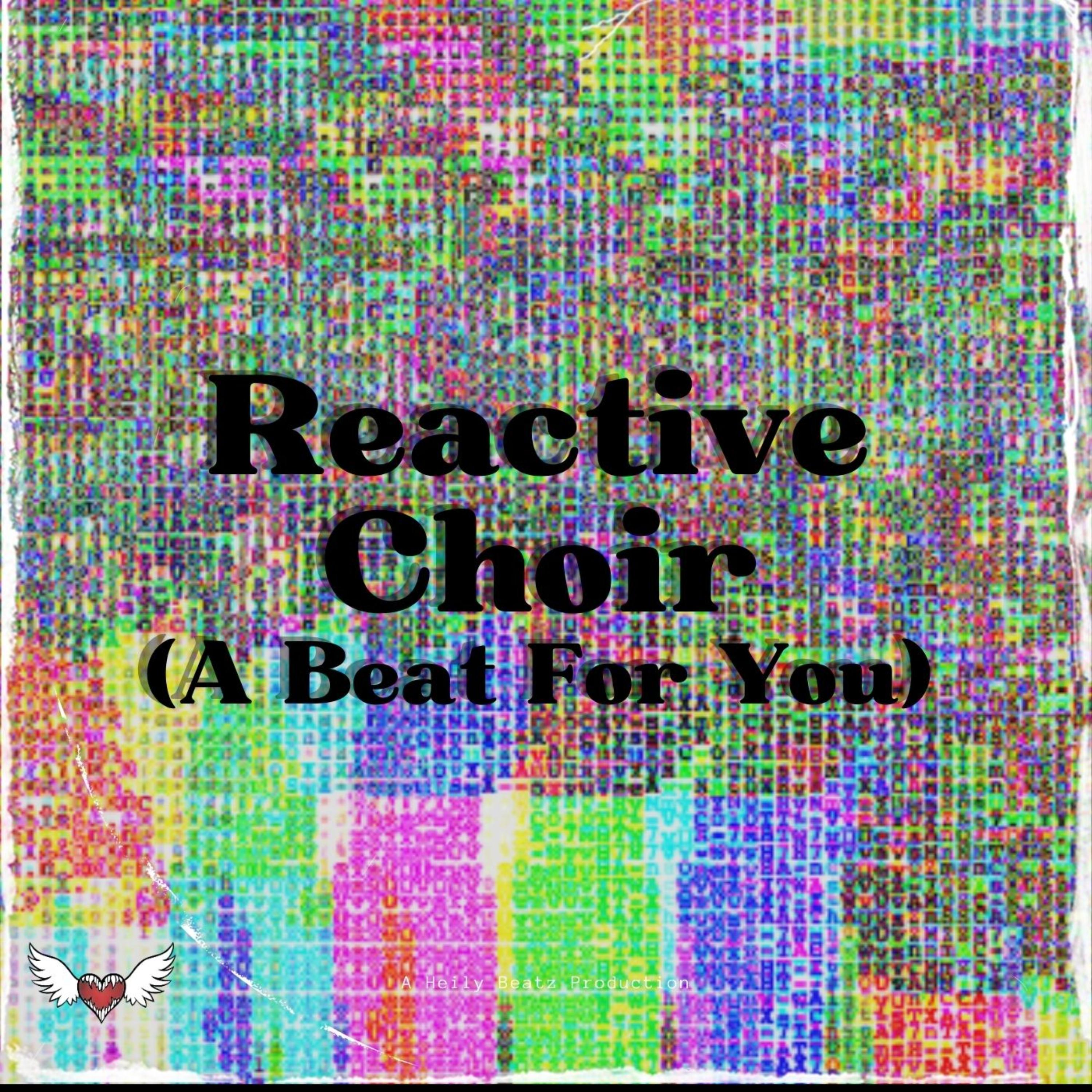 Reactive Choir (A Beat For You) by Heily Beatz cover art