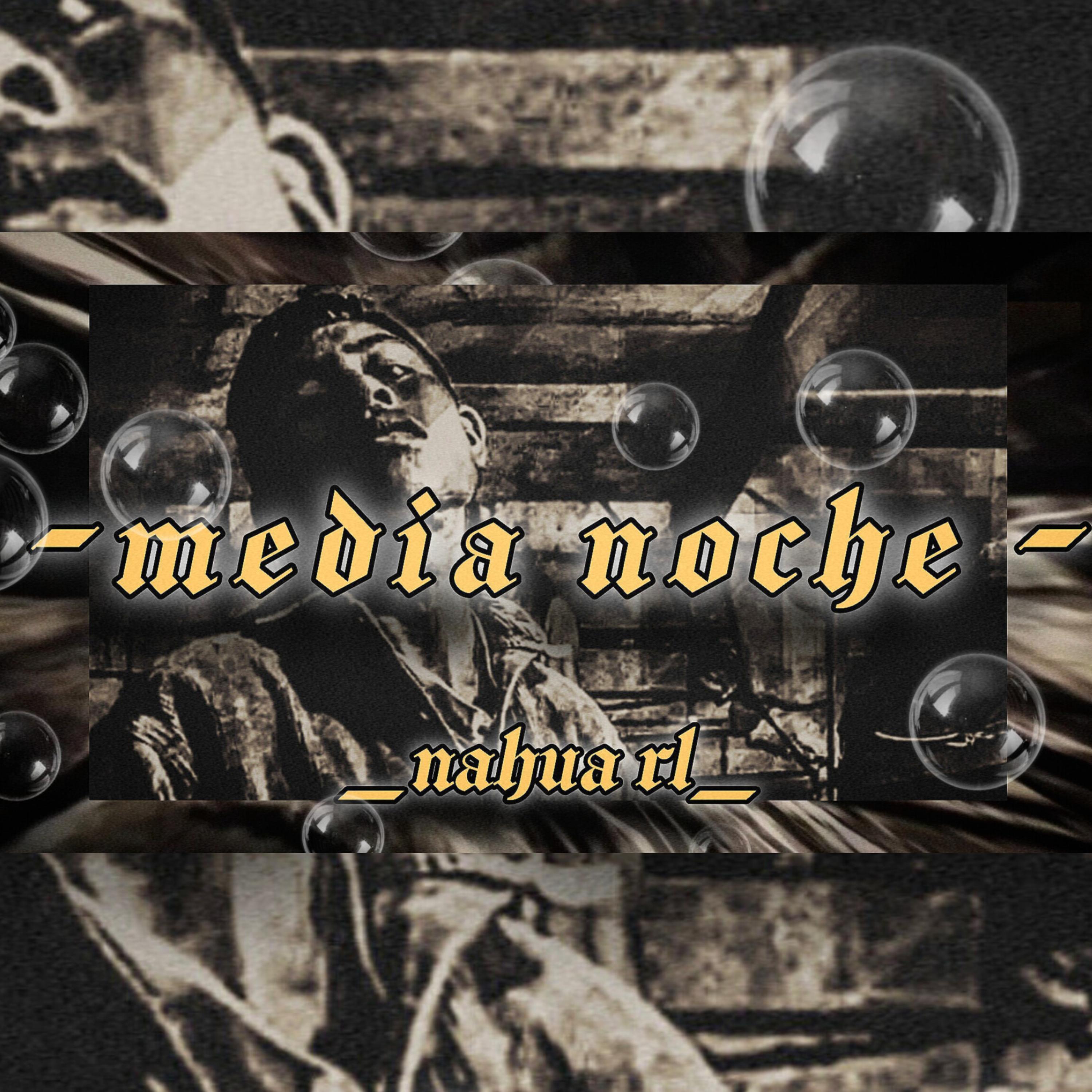-MEDIA NOCHE- by NAHUA RL cover art