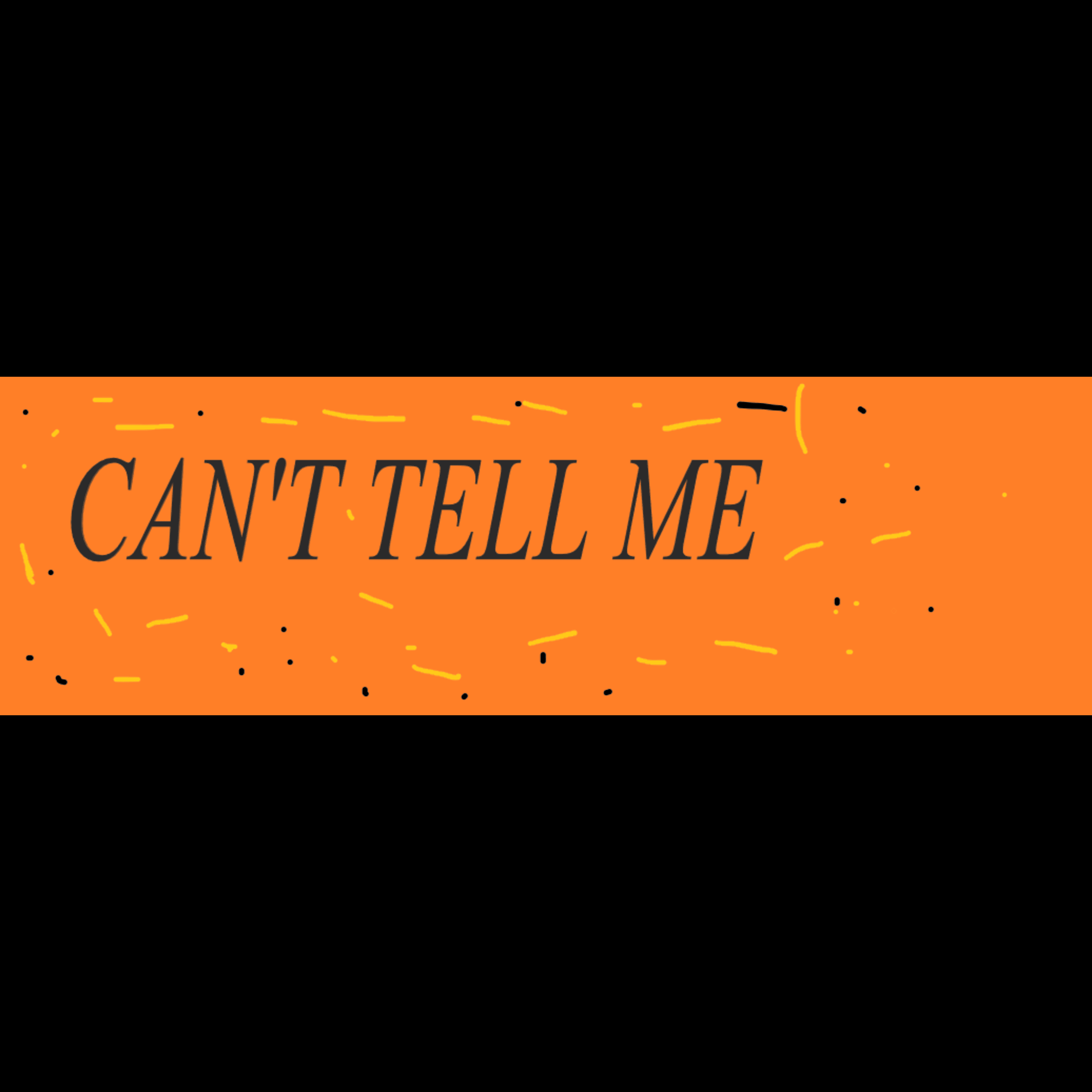 CAN'T TELL ME artwork