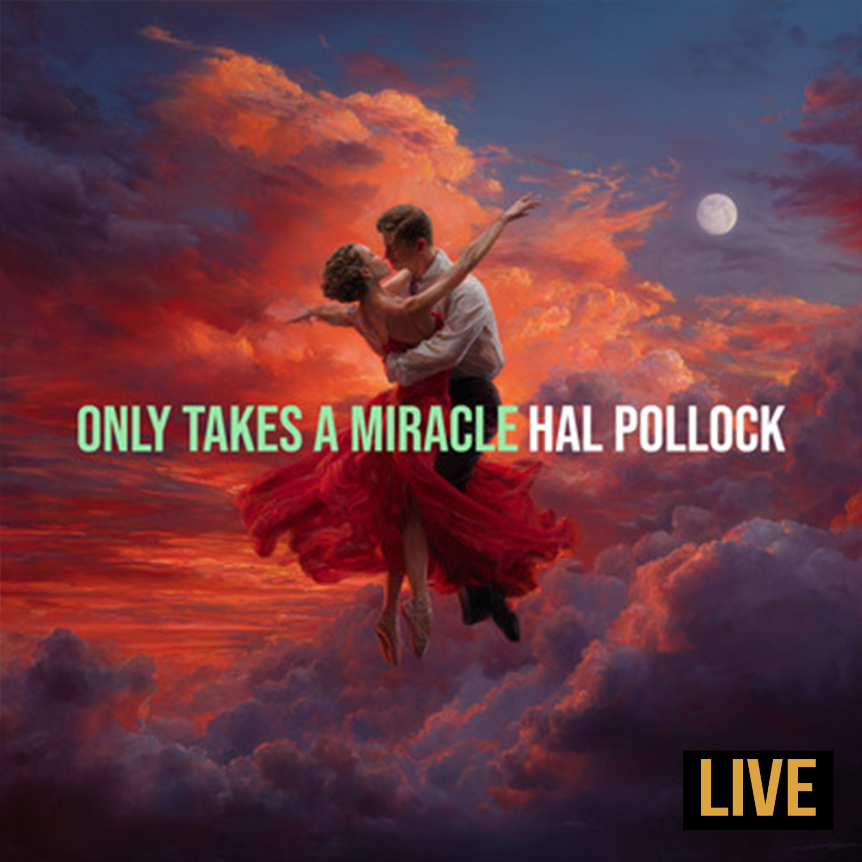 Only Takes A Miracle (LIVE) by Hal Pollock cover art