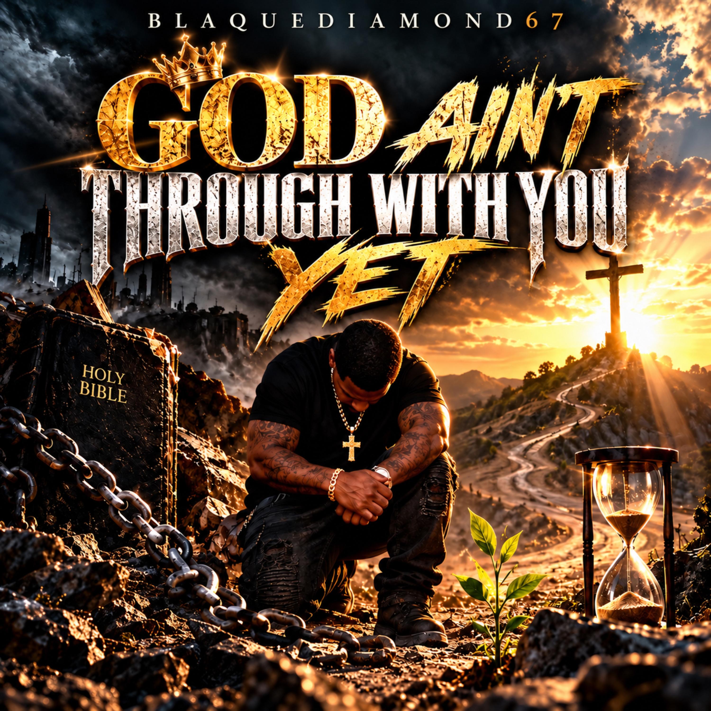 God Ain”t Through With You Yet by Blaquediamond67 cover art