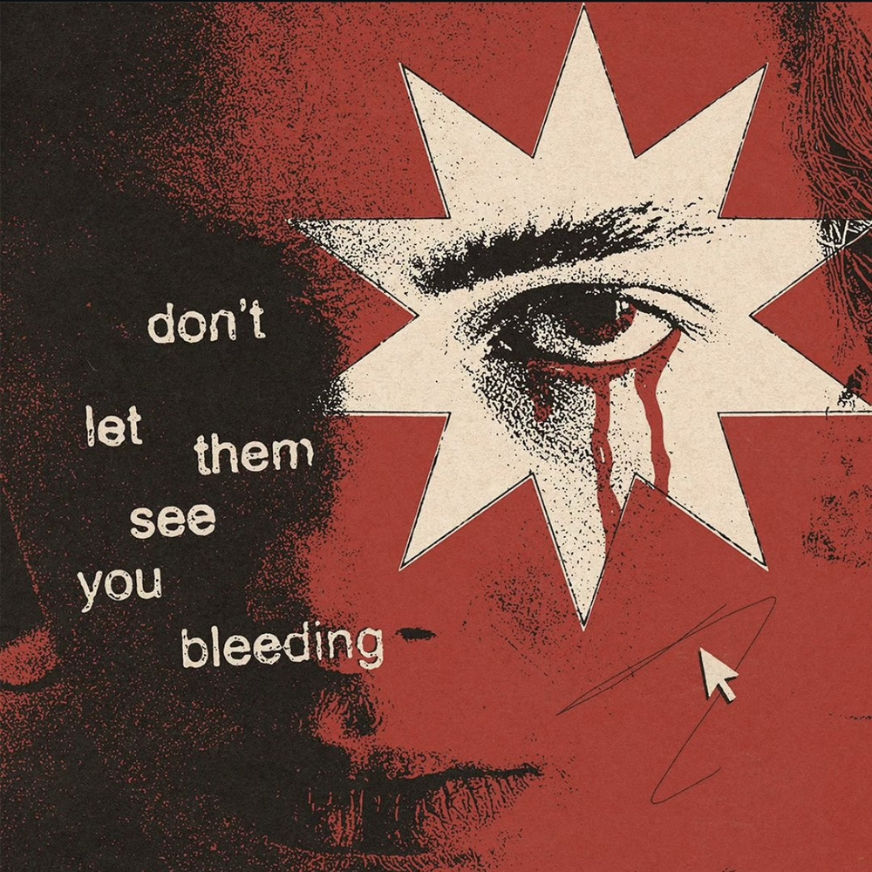 Don’t Let Them See You Bleeding artwork