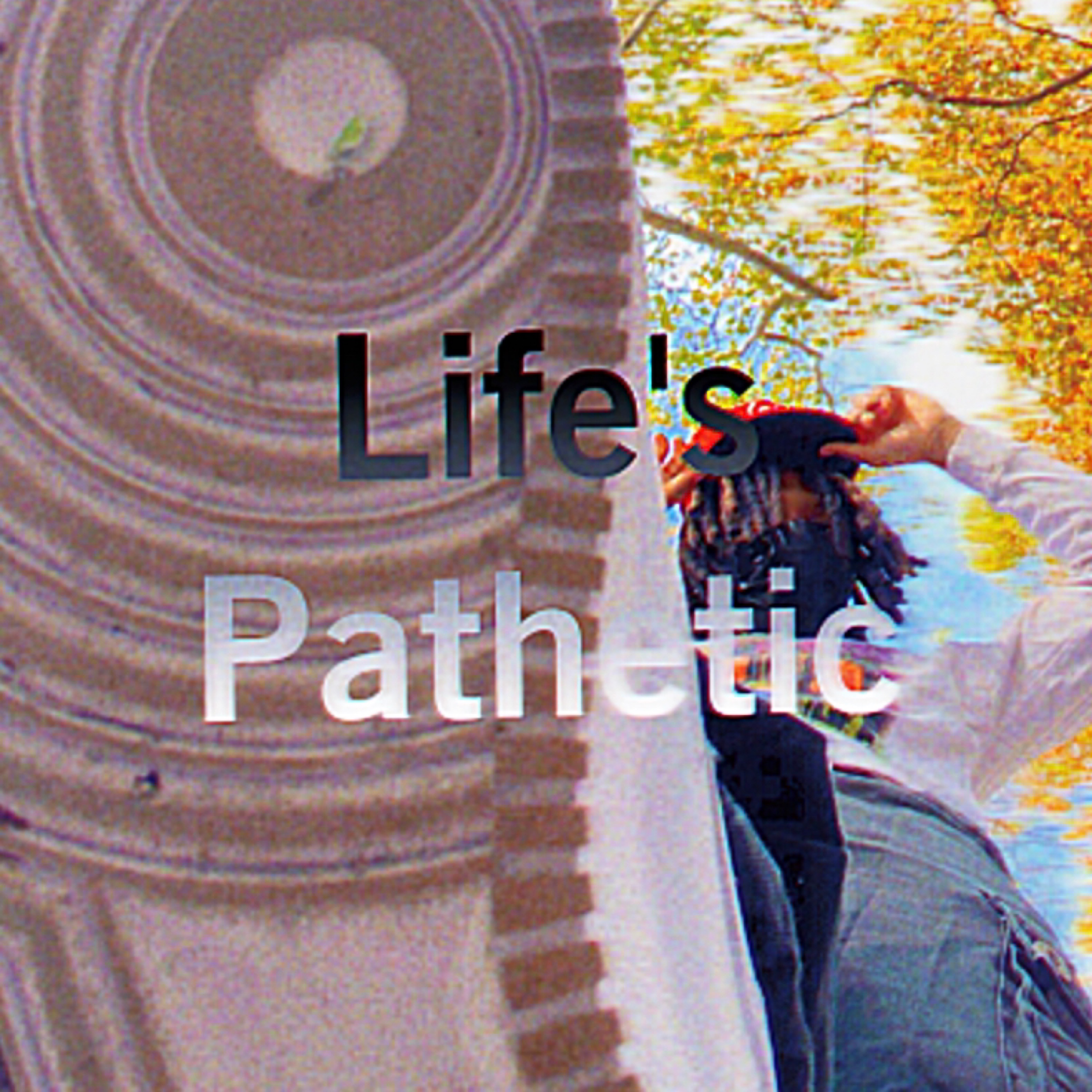 Life's Pathetic artwork