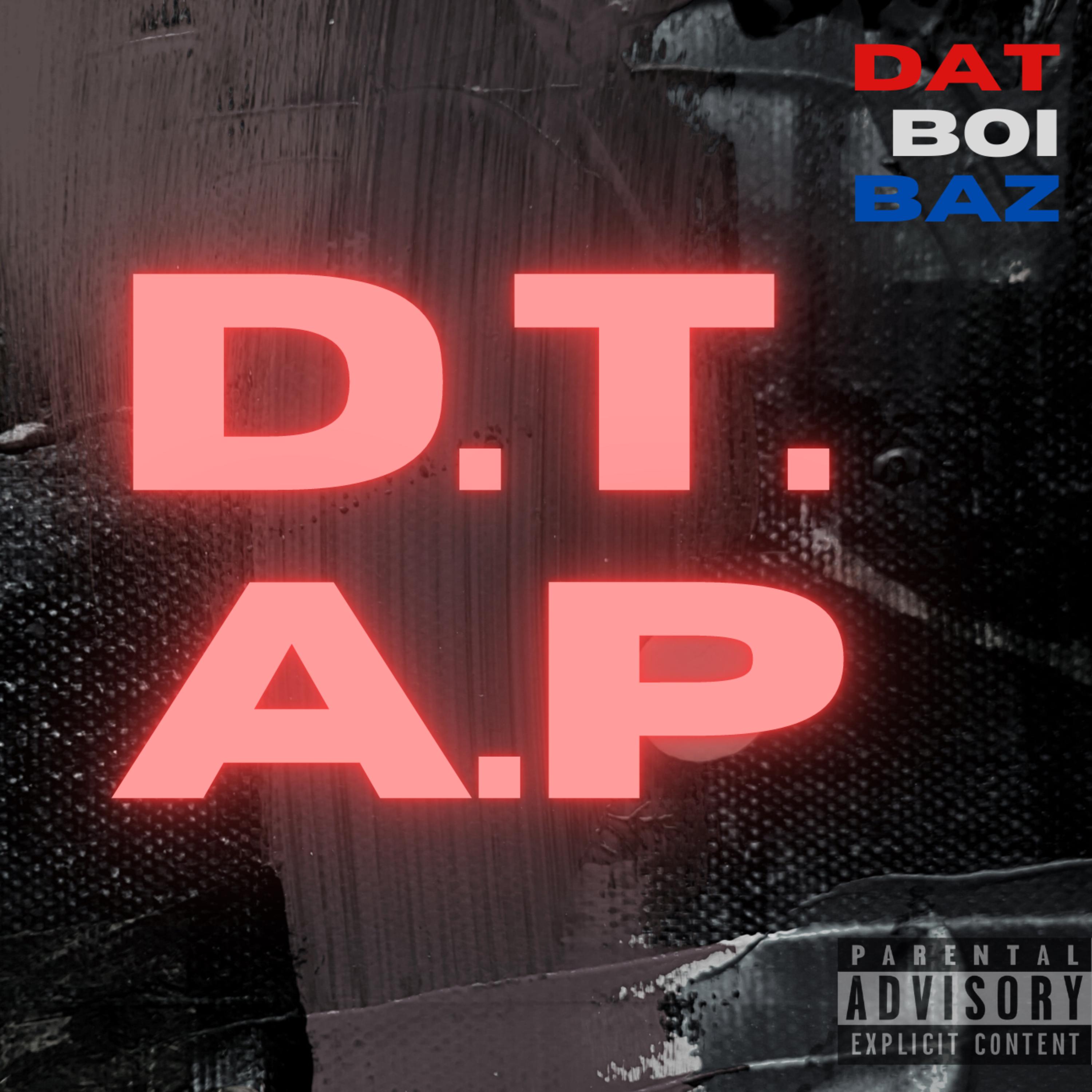 D.T.A.P by DatBoiBaz cover art