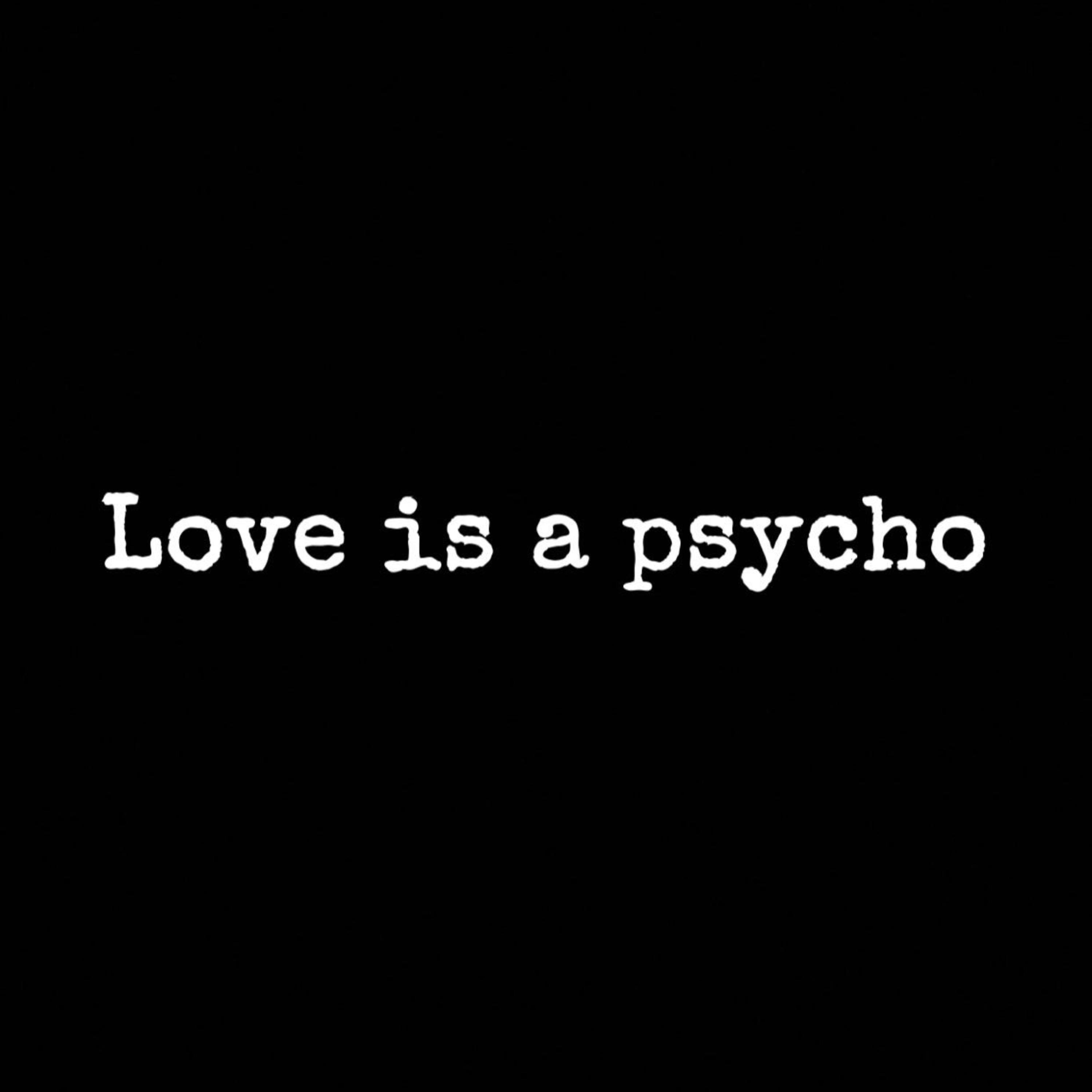 Love Is A Psycho artwork