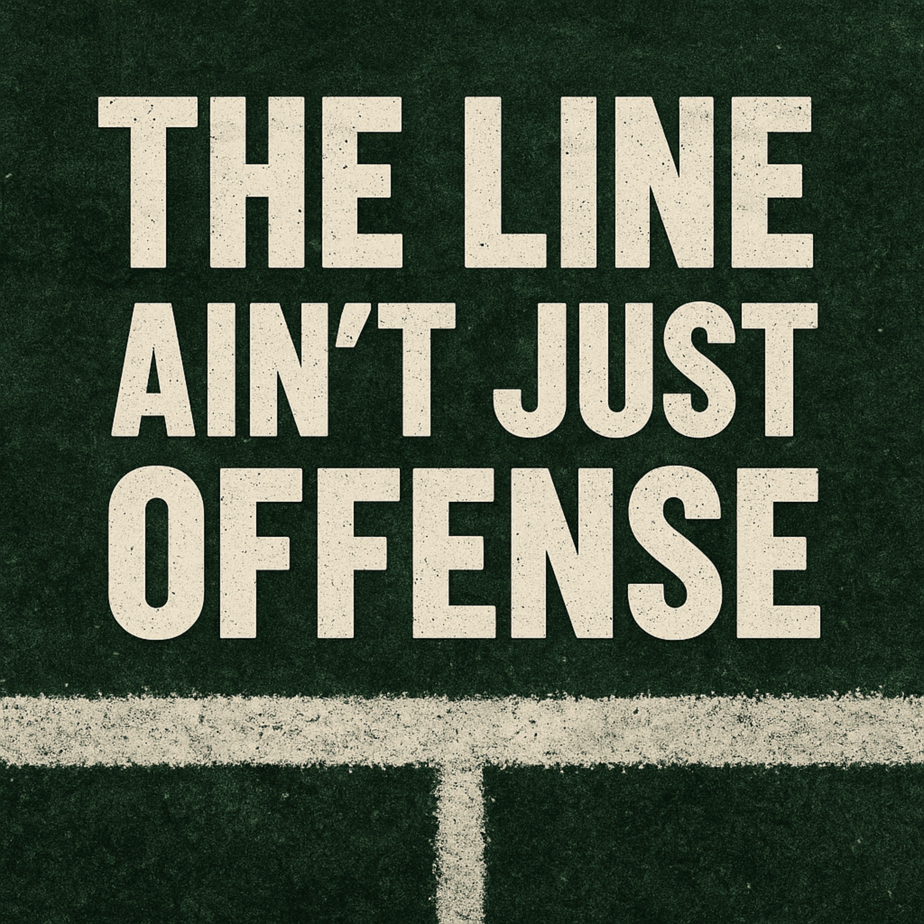 The Line Ain’t Just Offense artwork