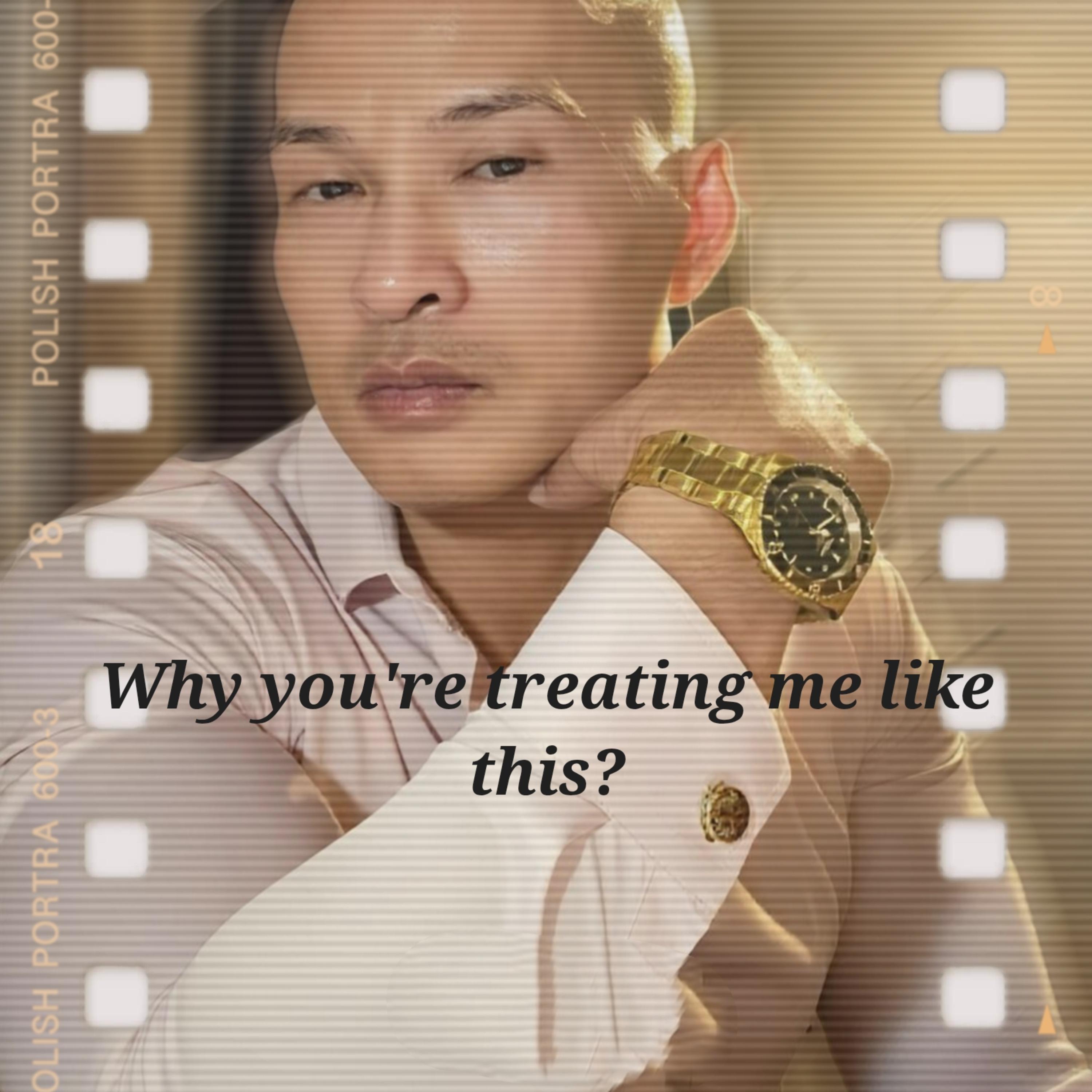 Why you're treating me like this? artwork