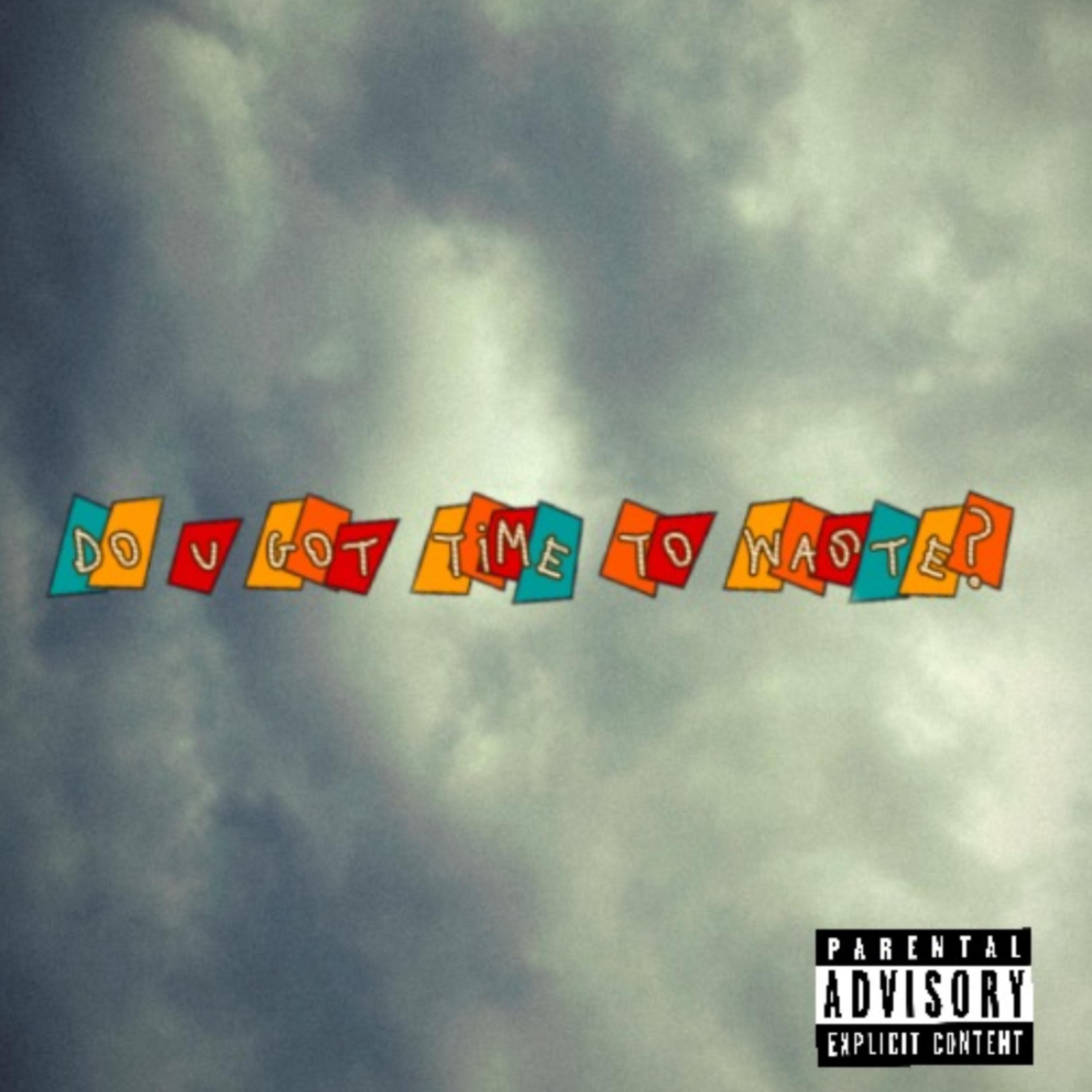 Do U Got Time To Waste? artwork