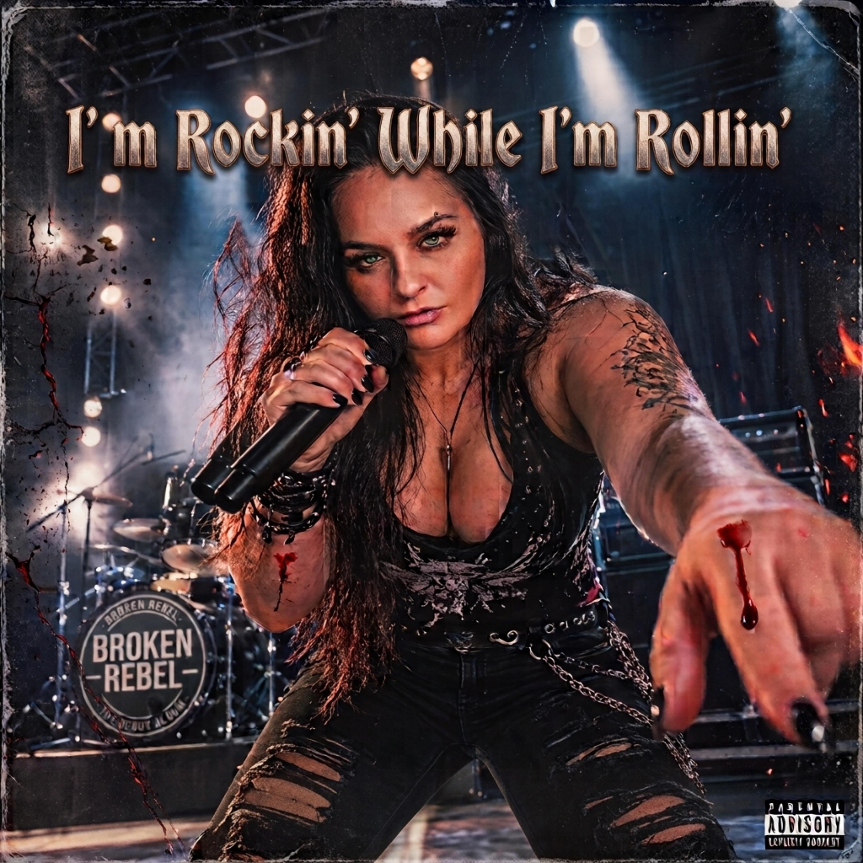 I'm rockin while I'm rollin by Broken Rebel cover art