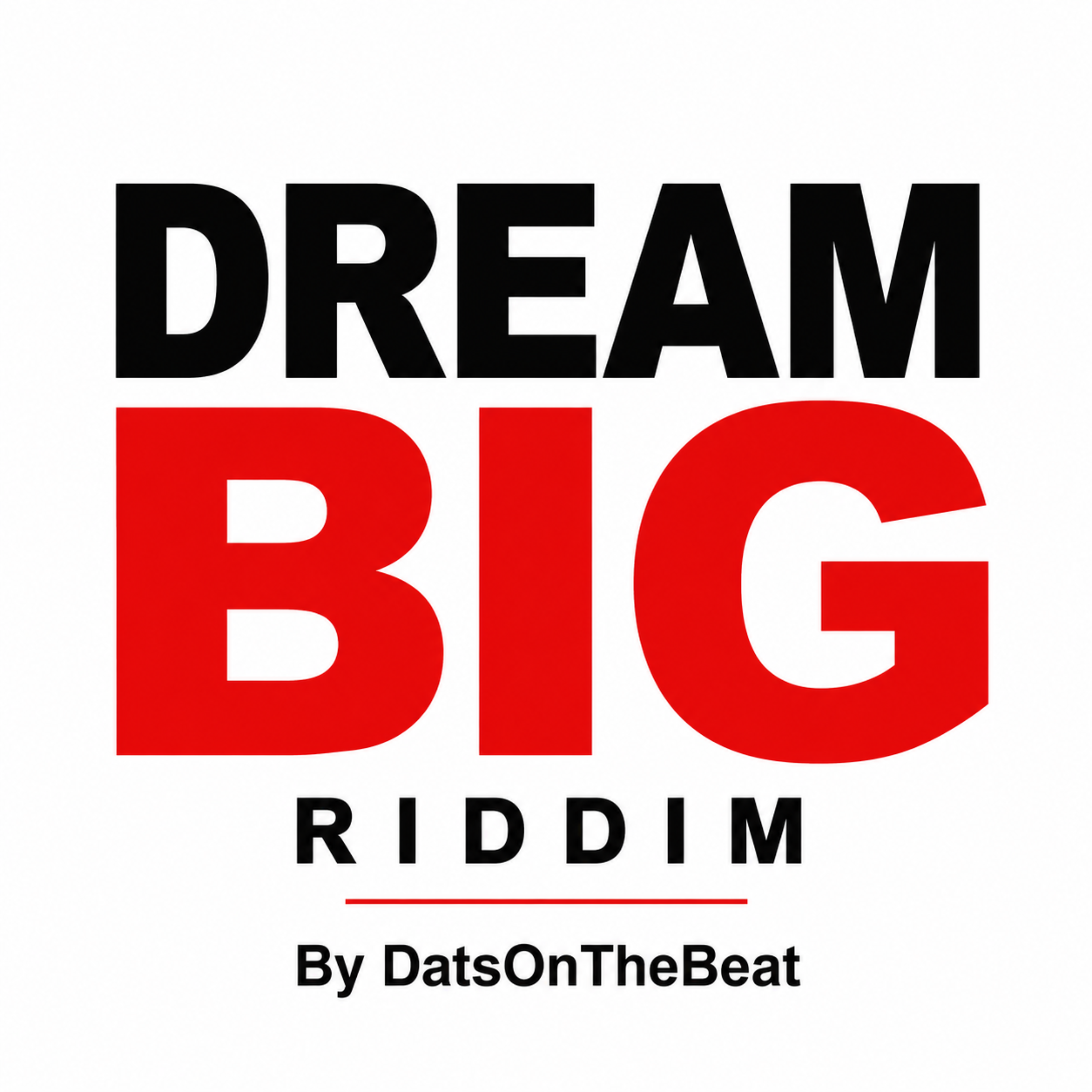 DREAM BIG RIDDIM by Dats on the beat cover art