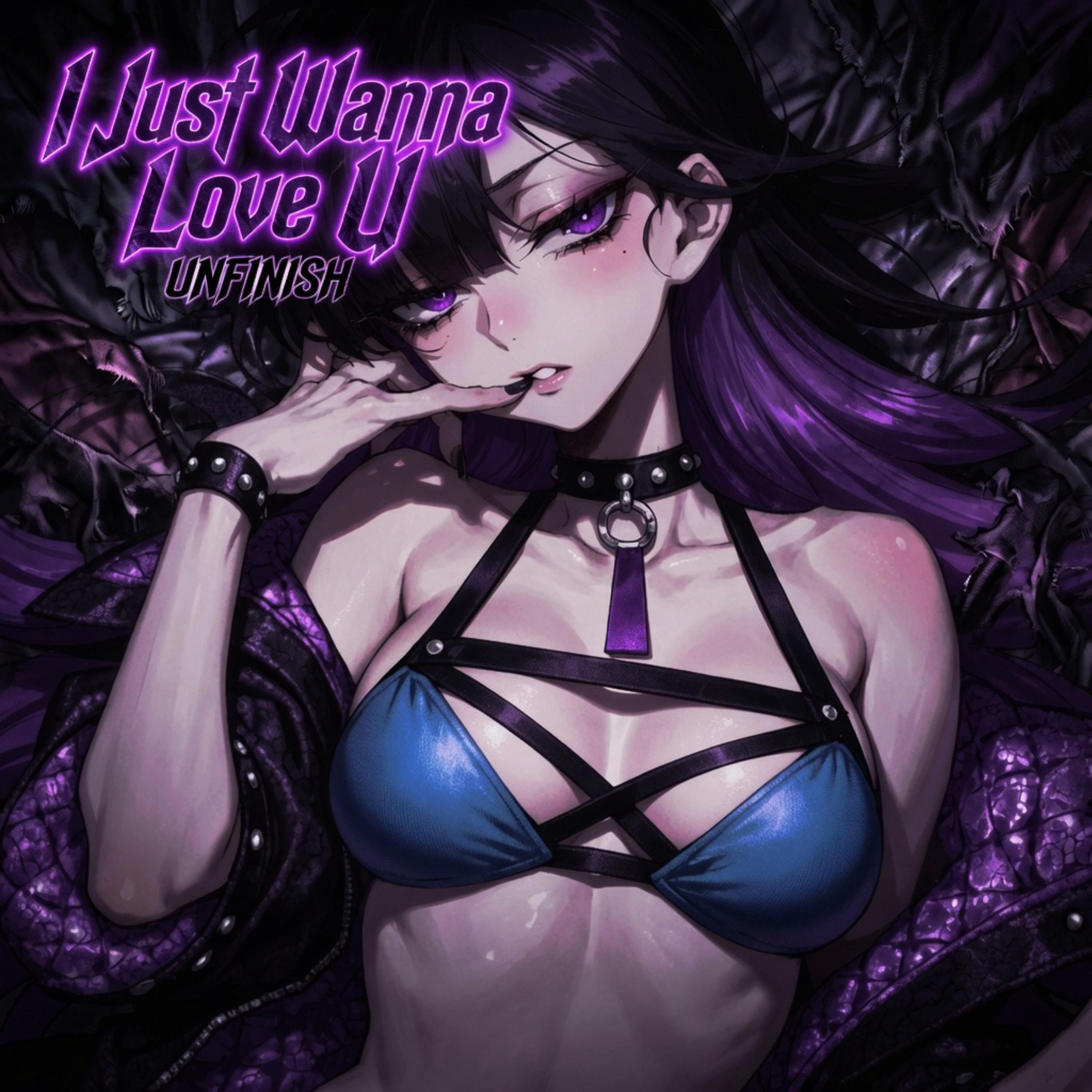 I Just Wanna Love U by UNFINISH cover art