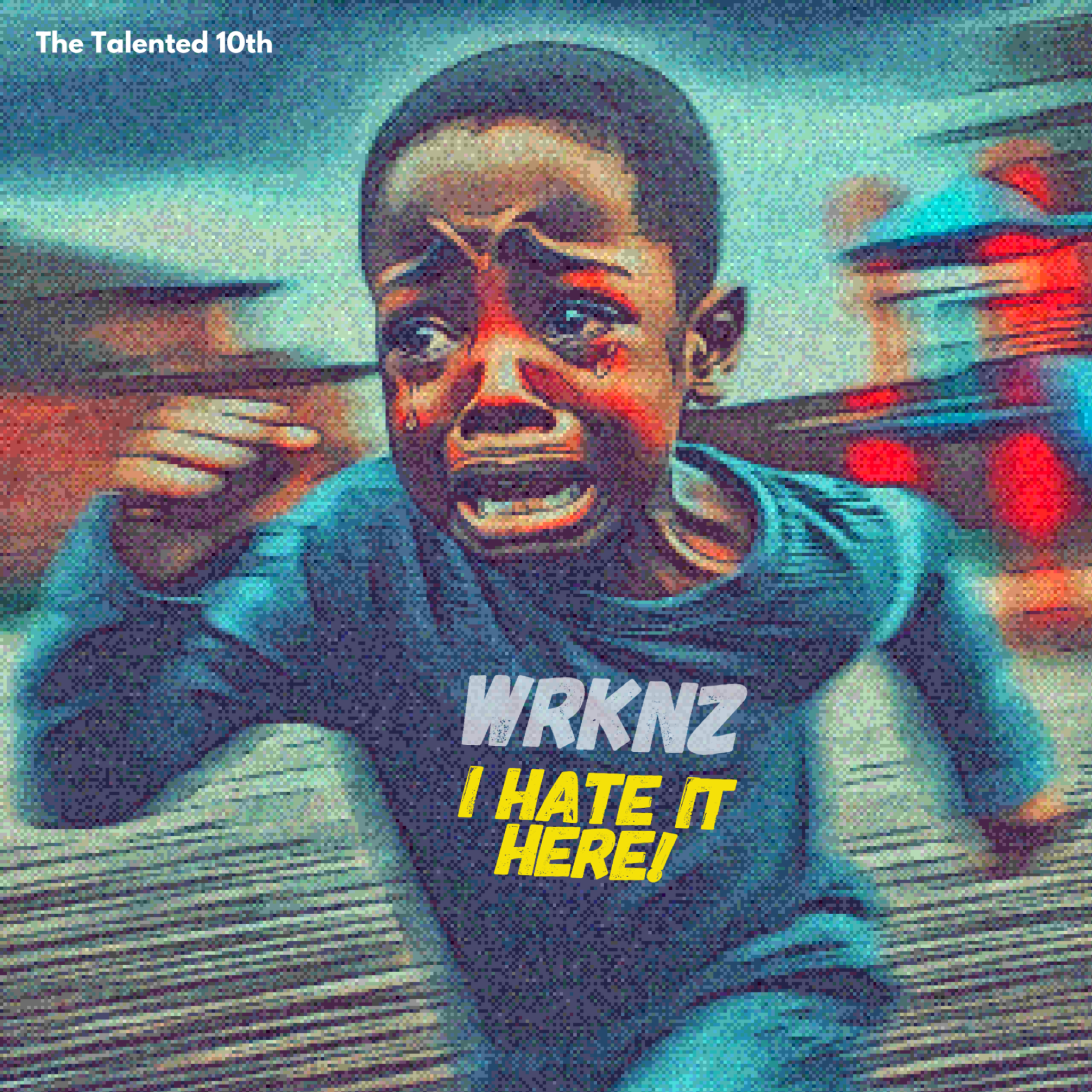 I Hate It Here! (WRKNZ) artwork