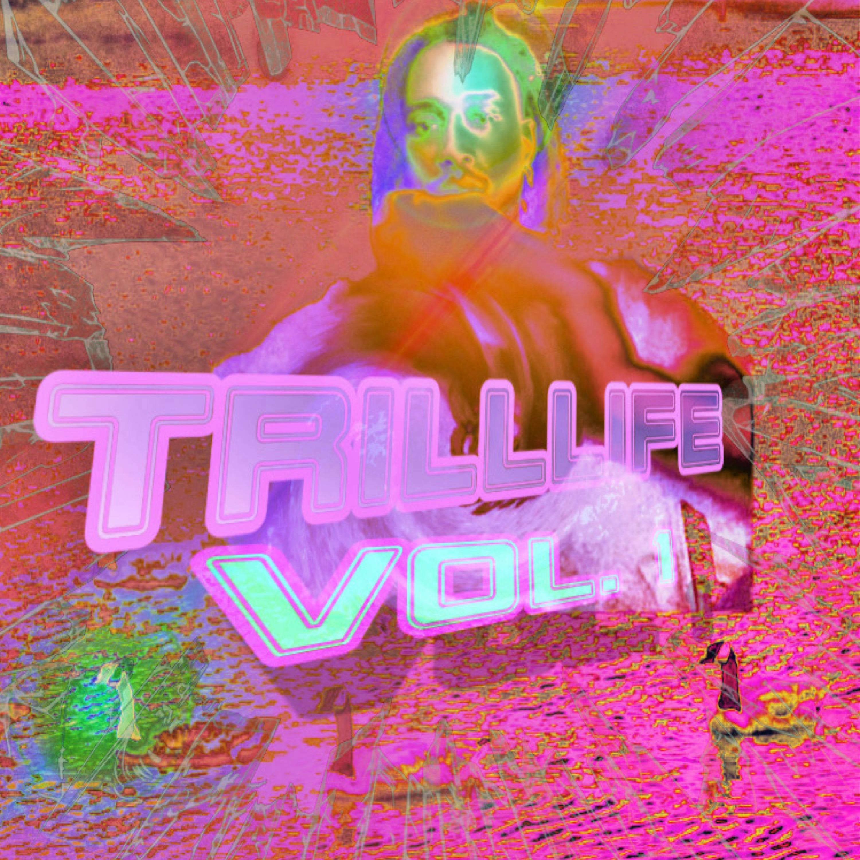 TRILLLIFE VOL .1 artwork