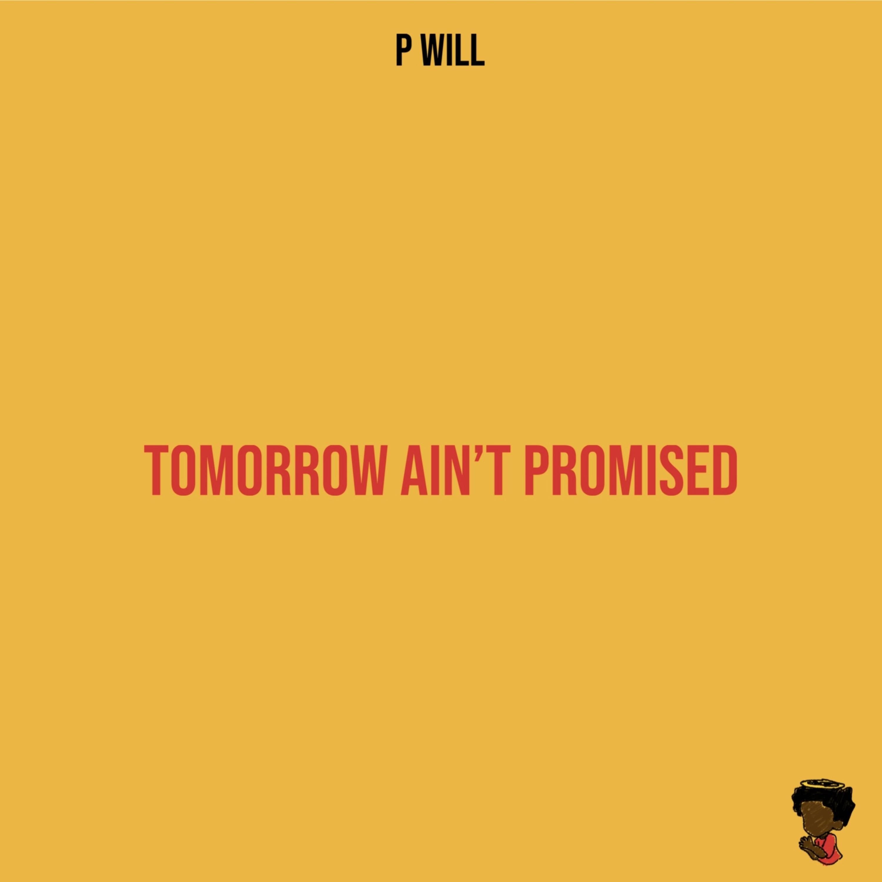 Tomorrow ain’t promised artwork